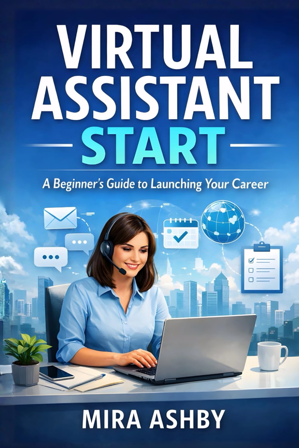 Virtual Assistant Start: A Beginner's Guide to Launching Your Career