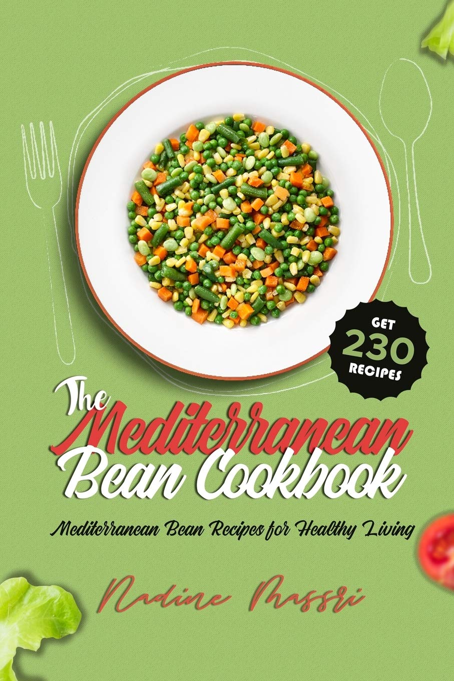 The Mediterranean Bean Cookbook: Mediterranean Bean Recipes for Healthy Living: 6 (Mediterranean Diet Cookbook)