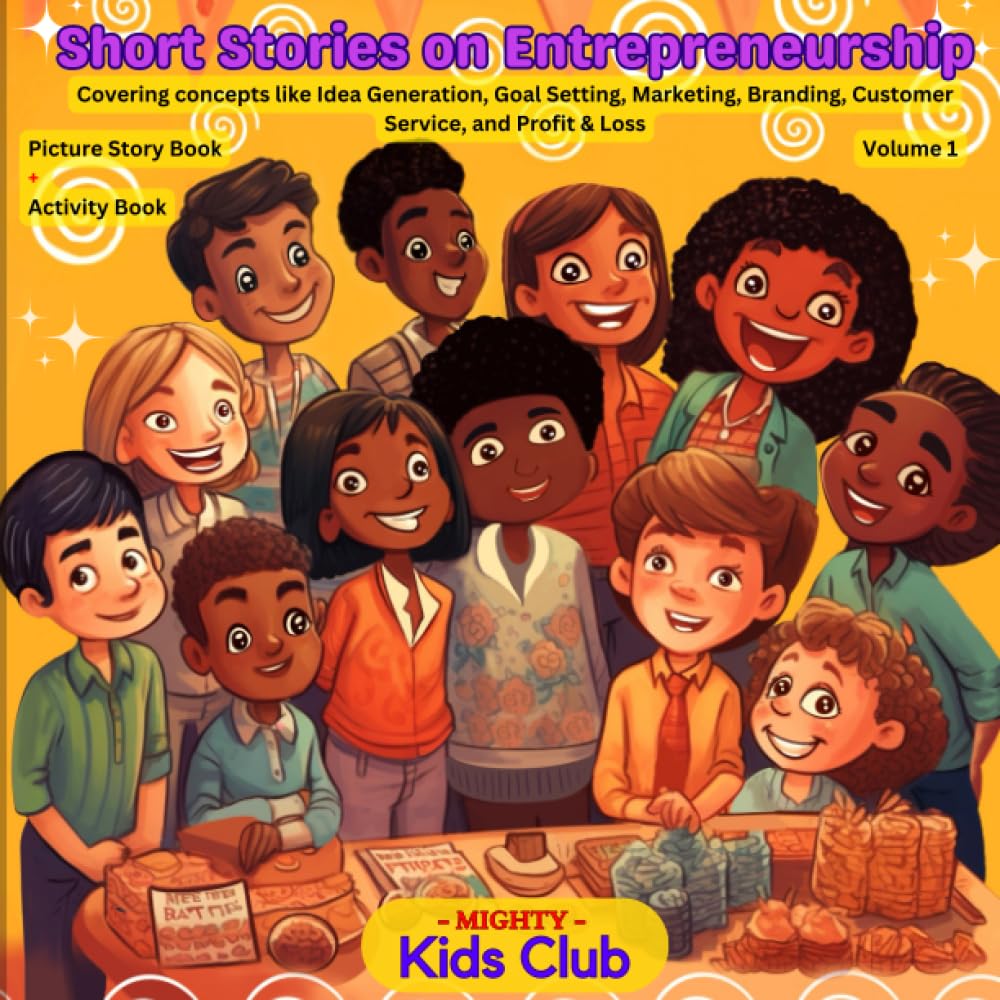 Short Stories on Entrepreneurship - Volume 1: Igniting Innovation by Empowering the Next Generation