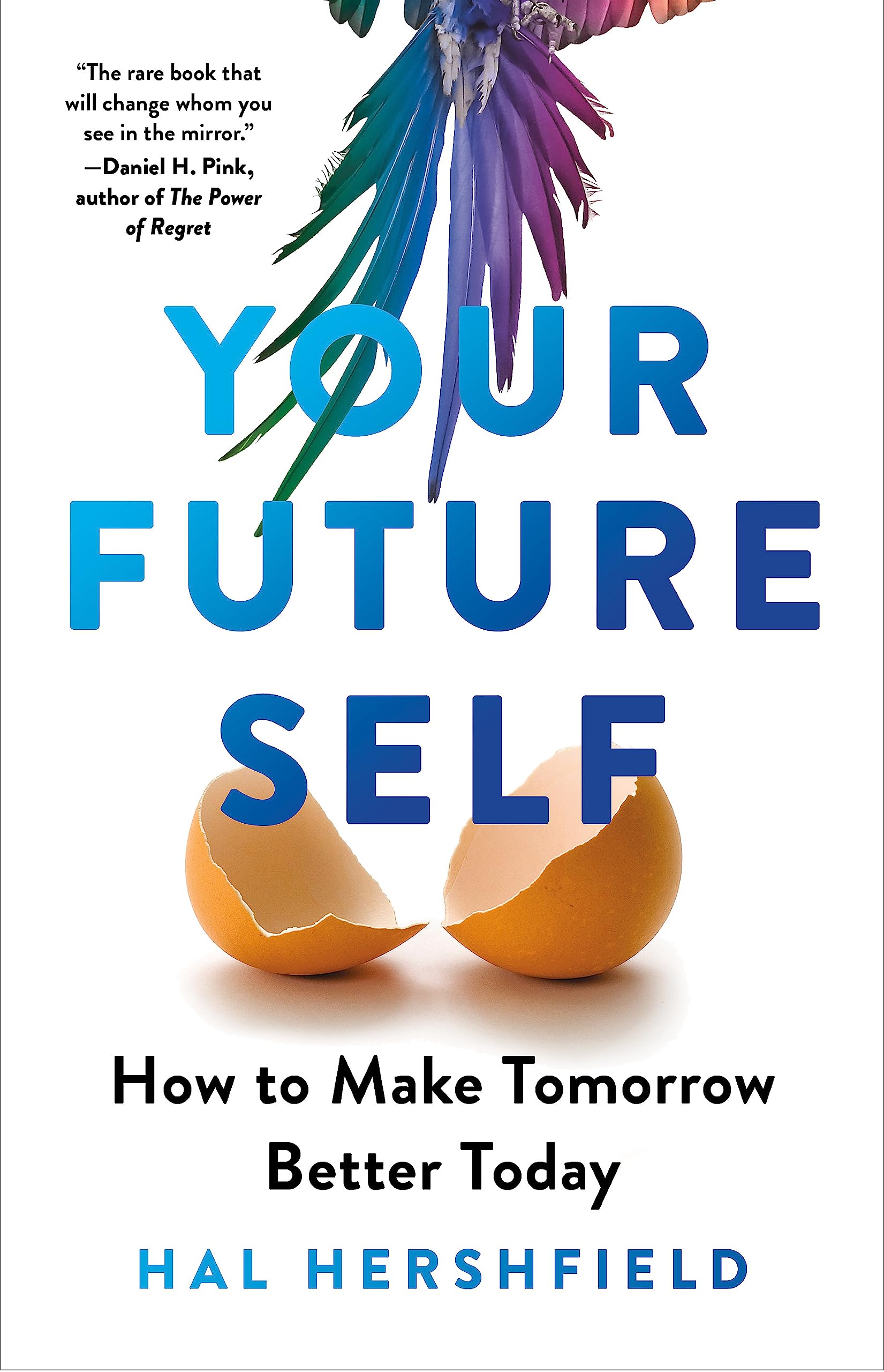 Your Future Self: How to Make Tomorrow Better Today Paperback – 6 June 2023