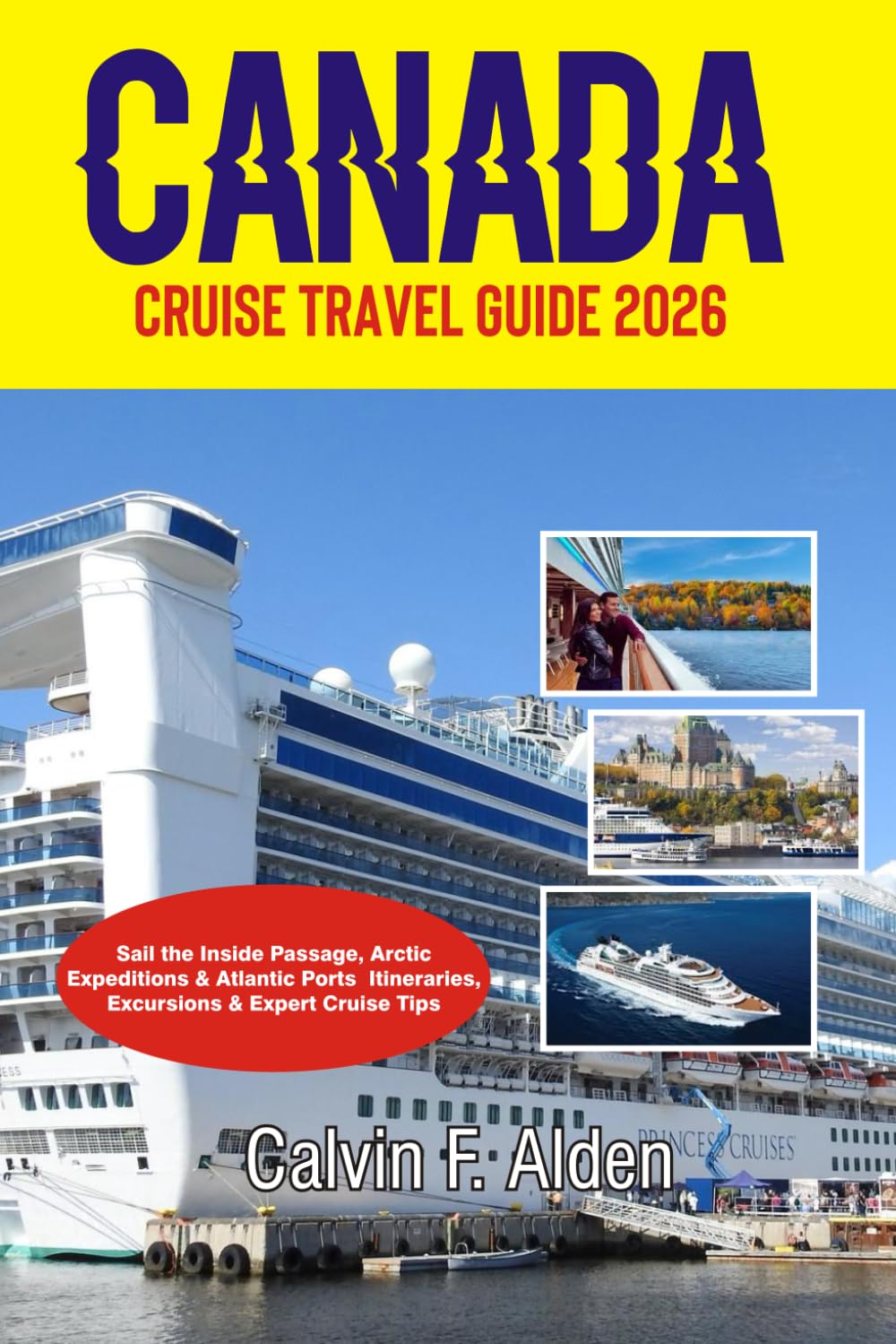 Canada Cruise Travel Guide 2026: Sail the Inside Passage, Arctic Expeditions & Atlantic Ports — Itineraries, Excursions & Expert Cruise Tips