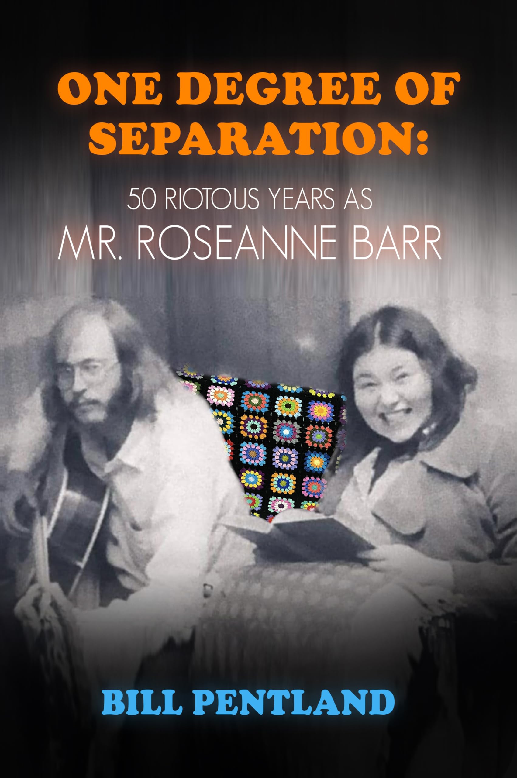 One Degree Of Separation: 50 Riotous Years As Mr. Roseanne Barr
