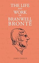 The Life and Work of Branwell Brontë