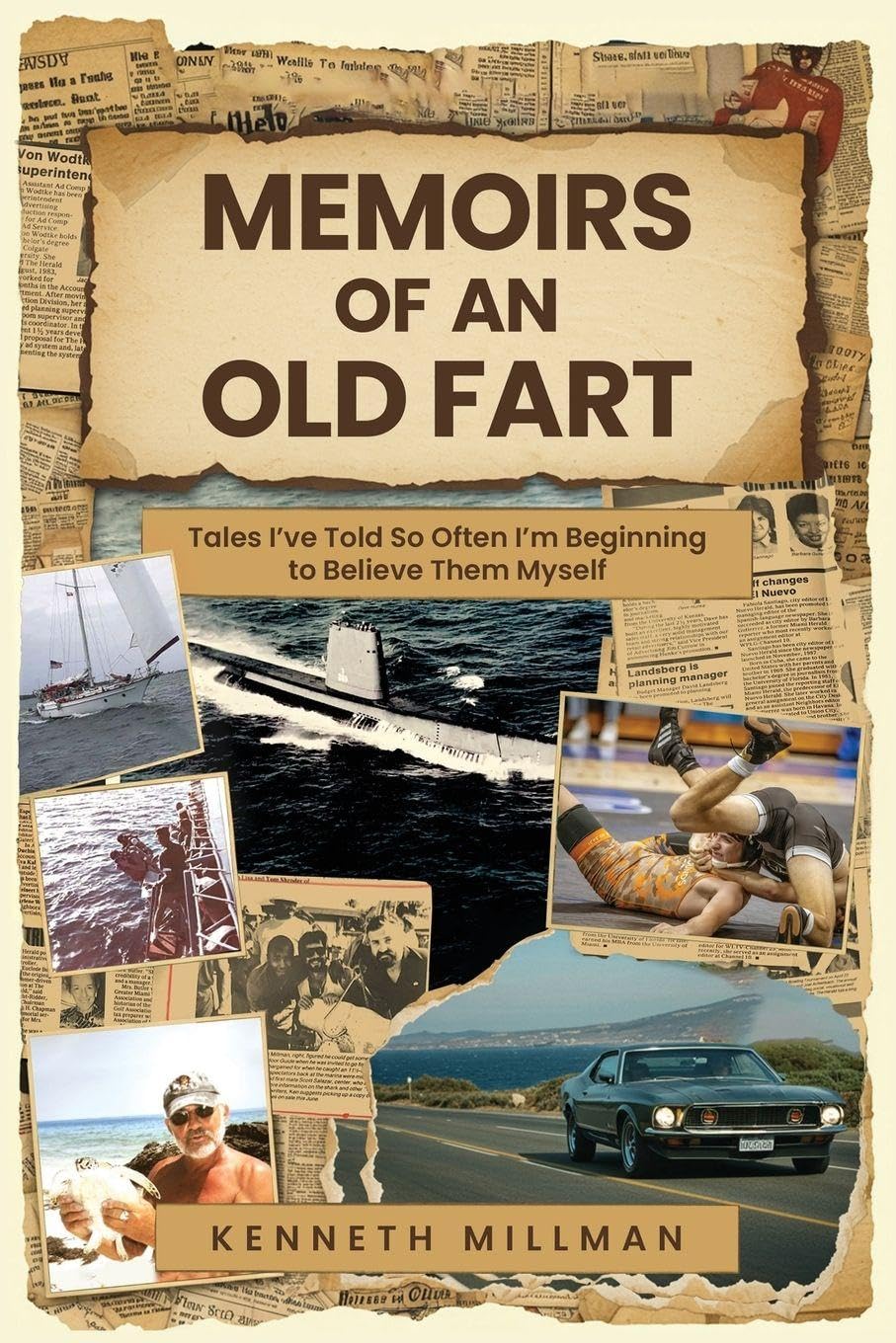 Memoirs of an Old Fart: Tales I've Told So Often I'm Beginning to Believe Them Myself