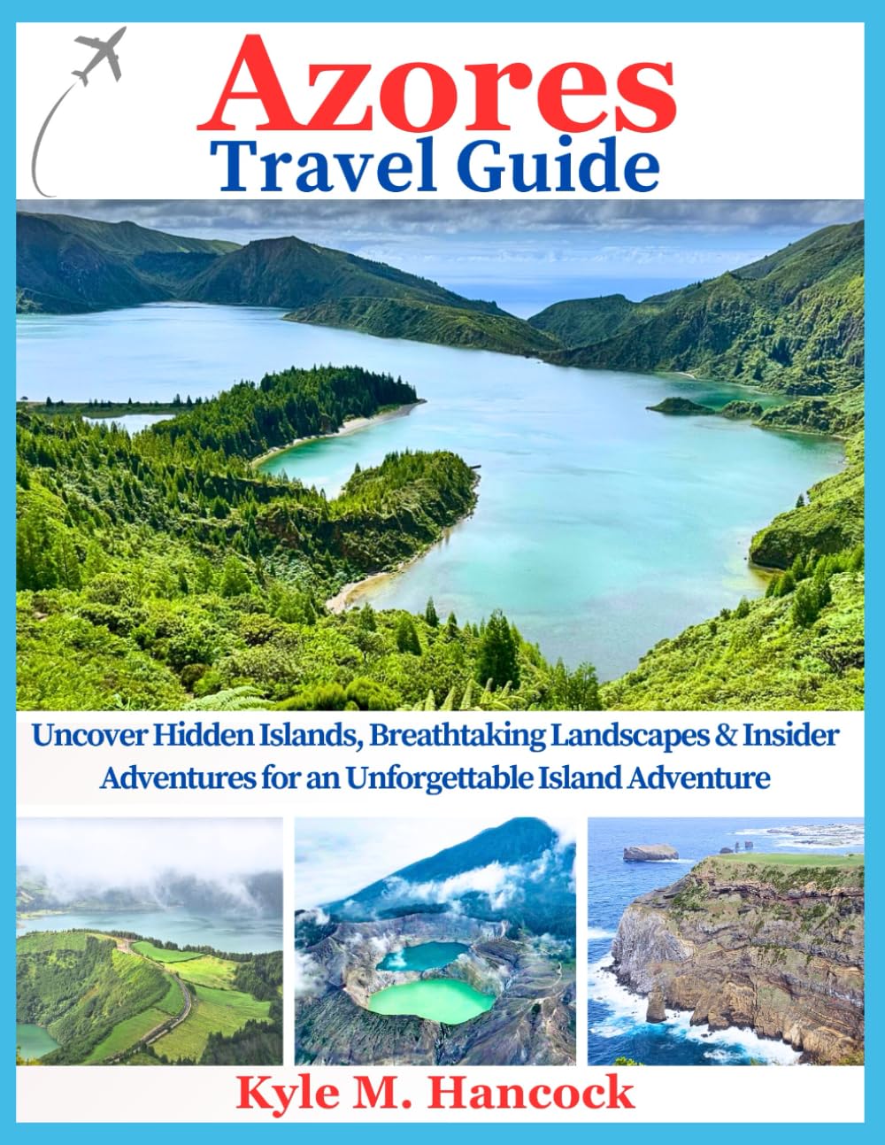 Azores Travel Guide: Uncover Hidden Islands, Breathtaking Landscapes & Insider Adventures for an Unforgettable Island Adventure