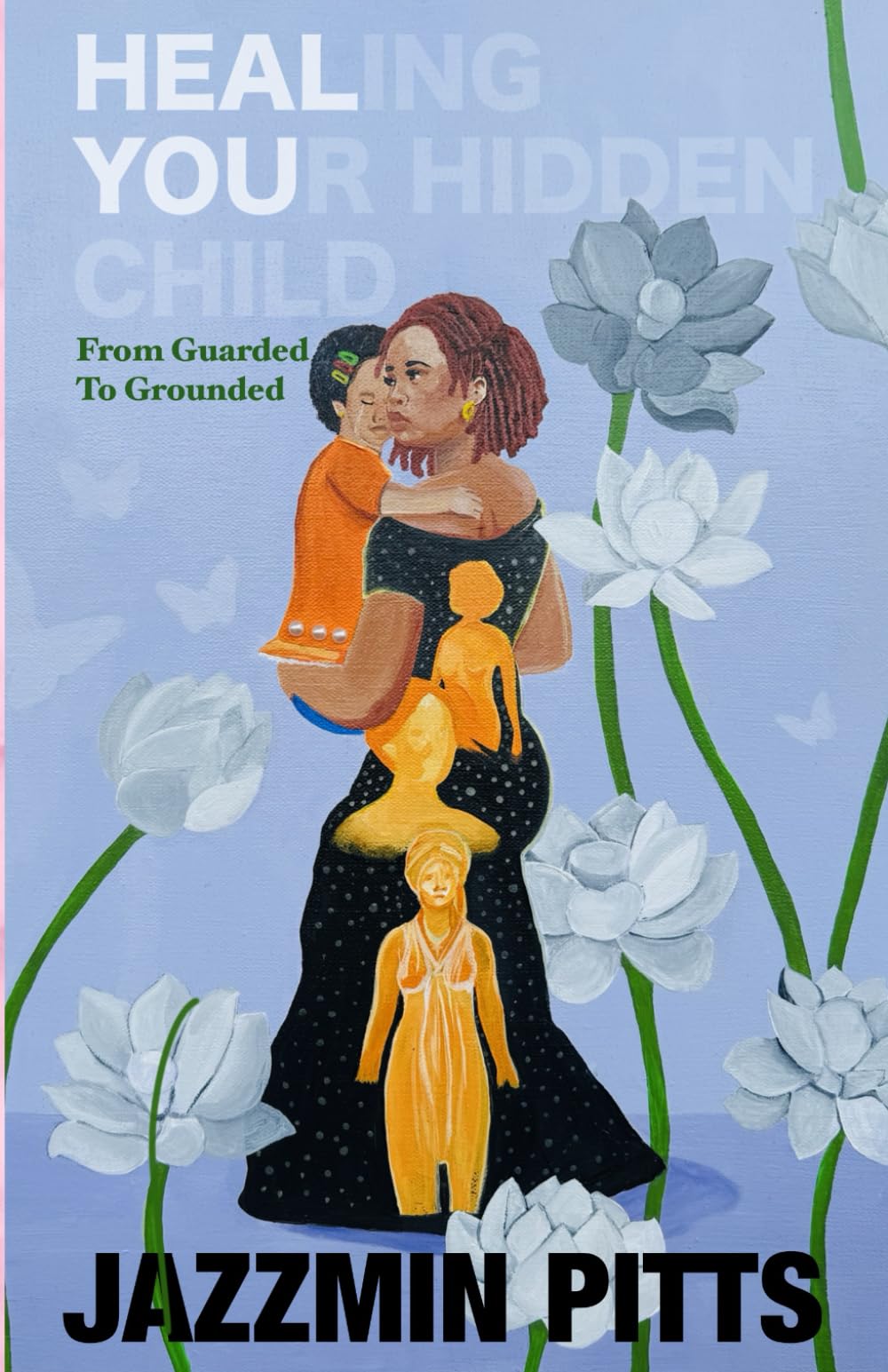 Healing Your Hidden Child: From Guarded to Grounded
