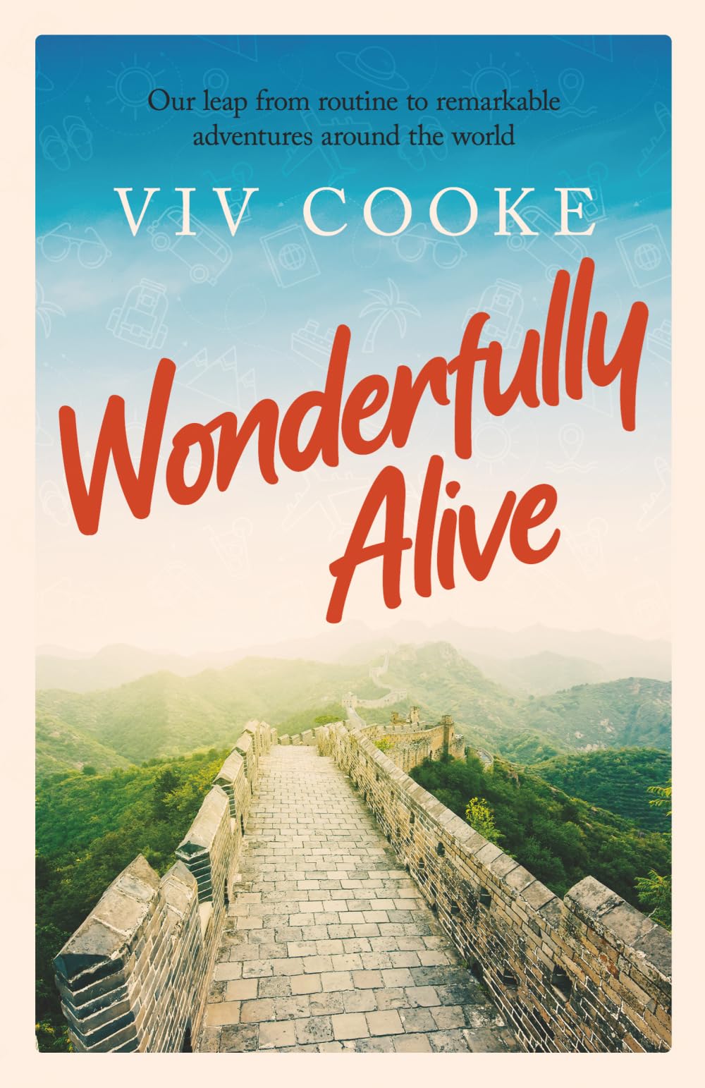 Wonderfully Alive: our leap from routine to remarkable adventures around the world