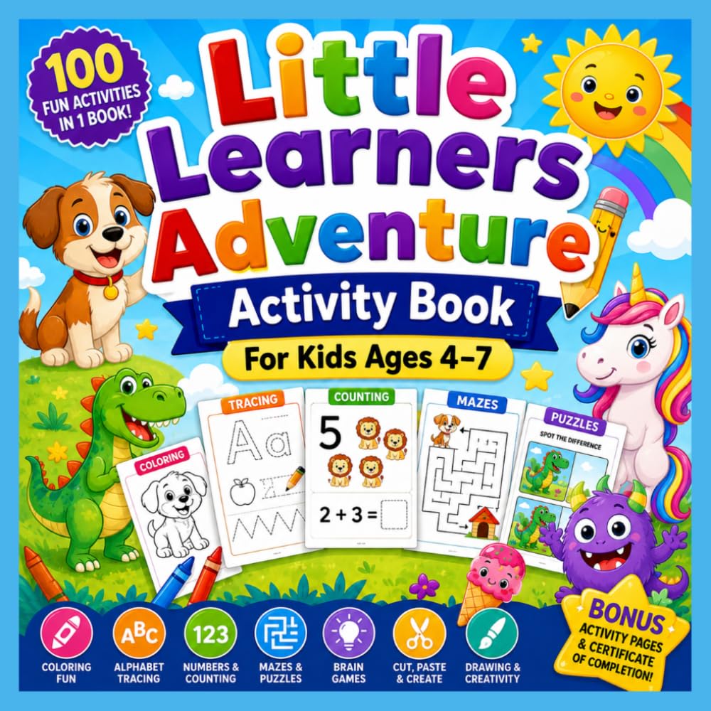 Little Learners Adventure Activity Book For Kids Ages 4–7: 100 Fun Educational Activities for Preschool, Kindergarten, and Early Learners