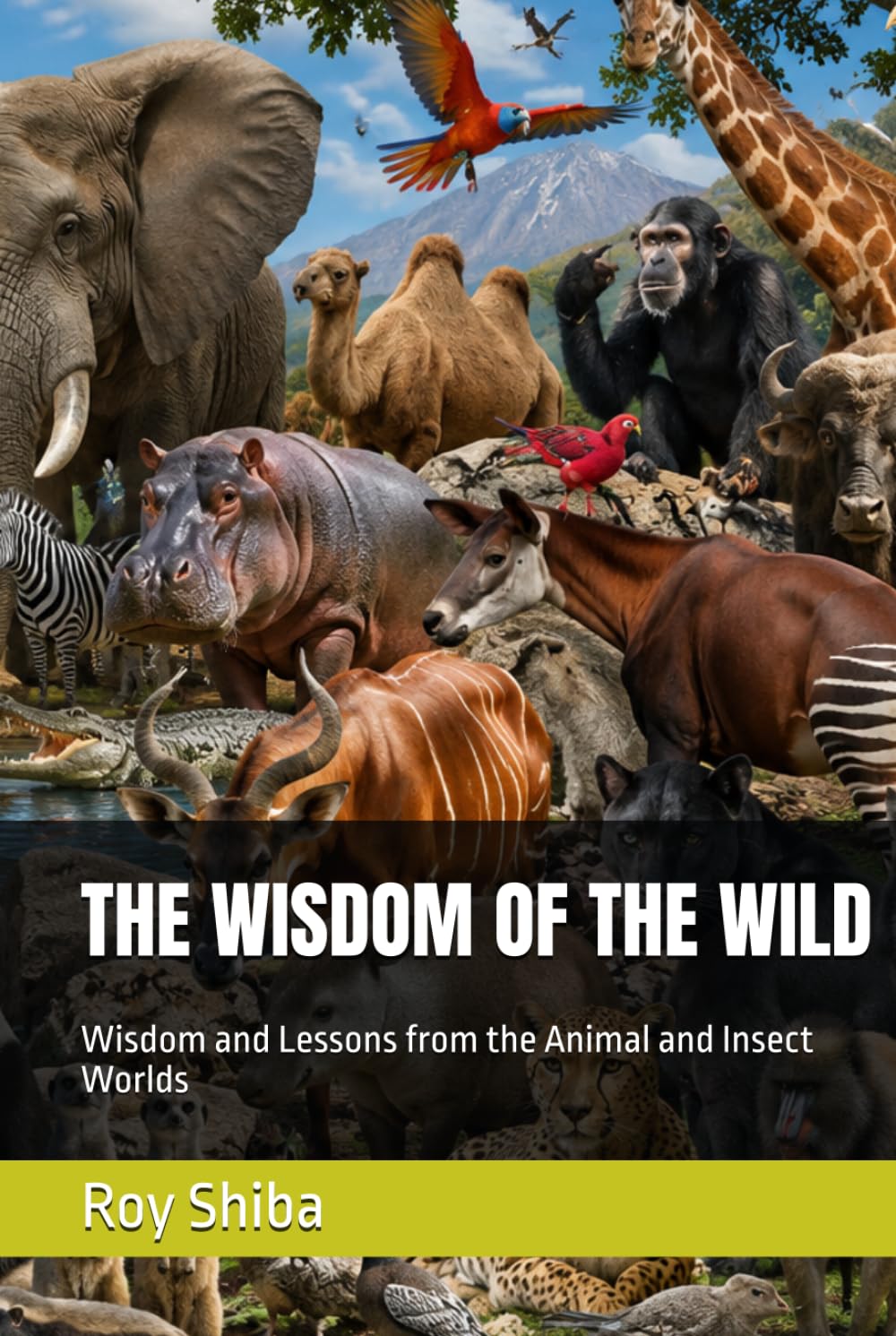 THE WISDOM OF THE WILD: Wisdom and Lessons from the Animal and Insect Worlds (The World Wisdom Archive)