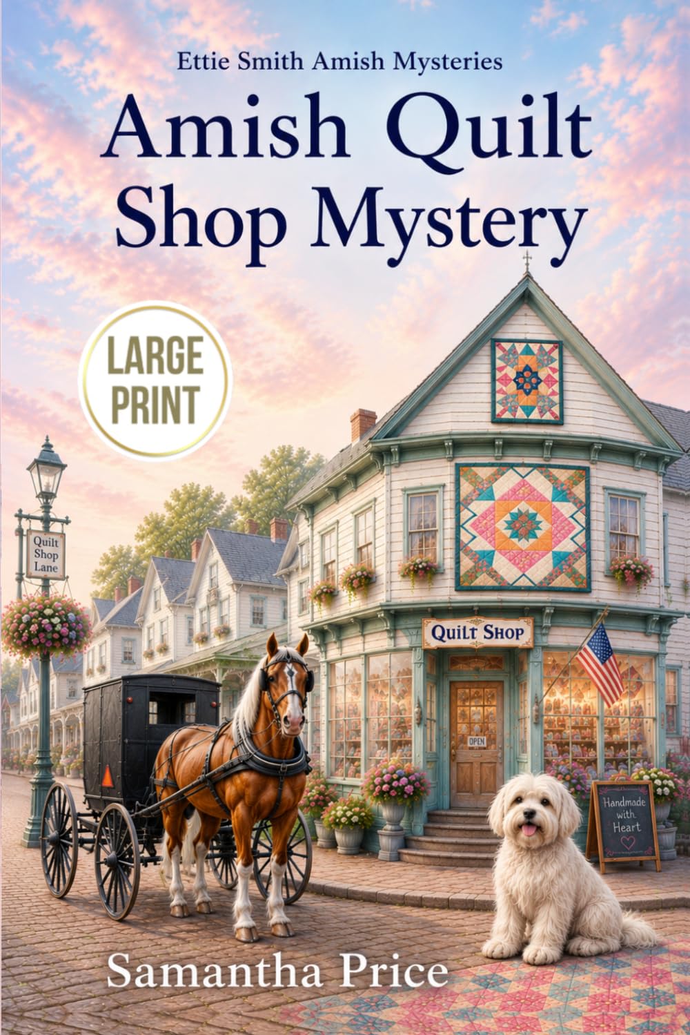 Amish Quilt shop Mystery LARGE PRINT: A Cozy Mystery: 5 (Ettie Smith Amish Cozy Mysteries - Large Print Editions)