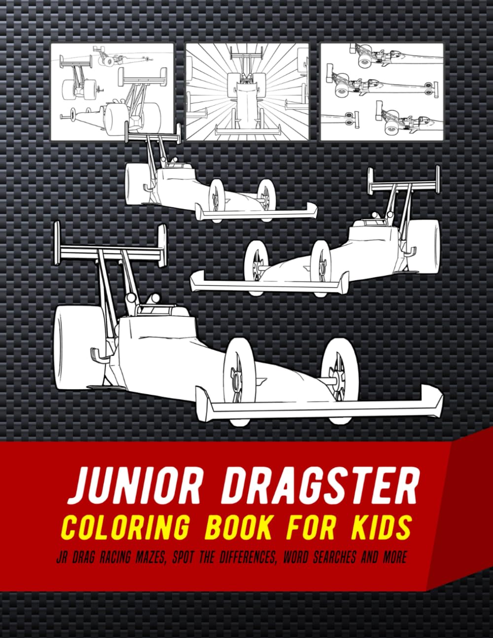 Junior Dragster Coloring Book For Kids: JR Drag Racing Mazes, Spot the Differences, Word Searches And More