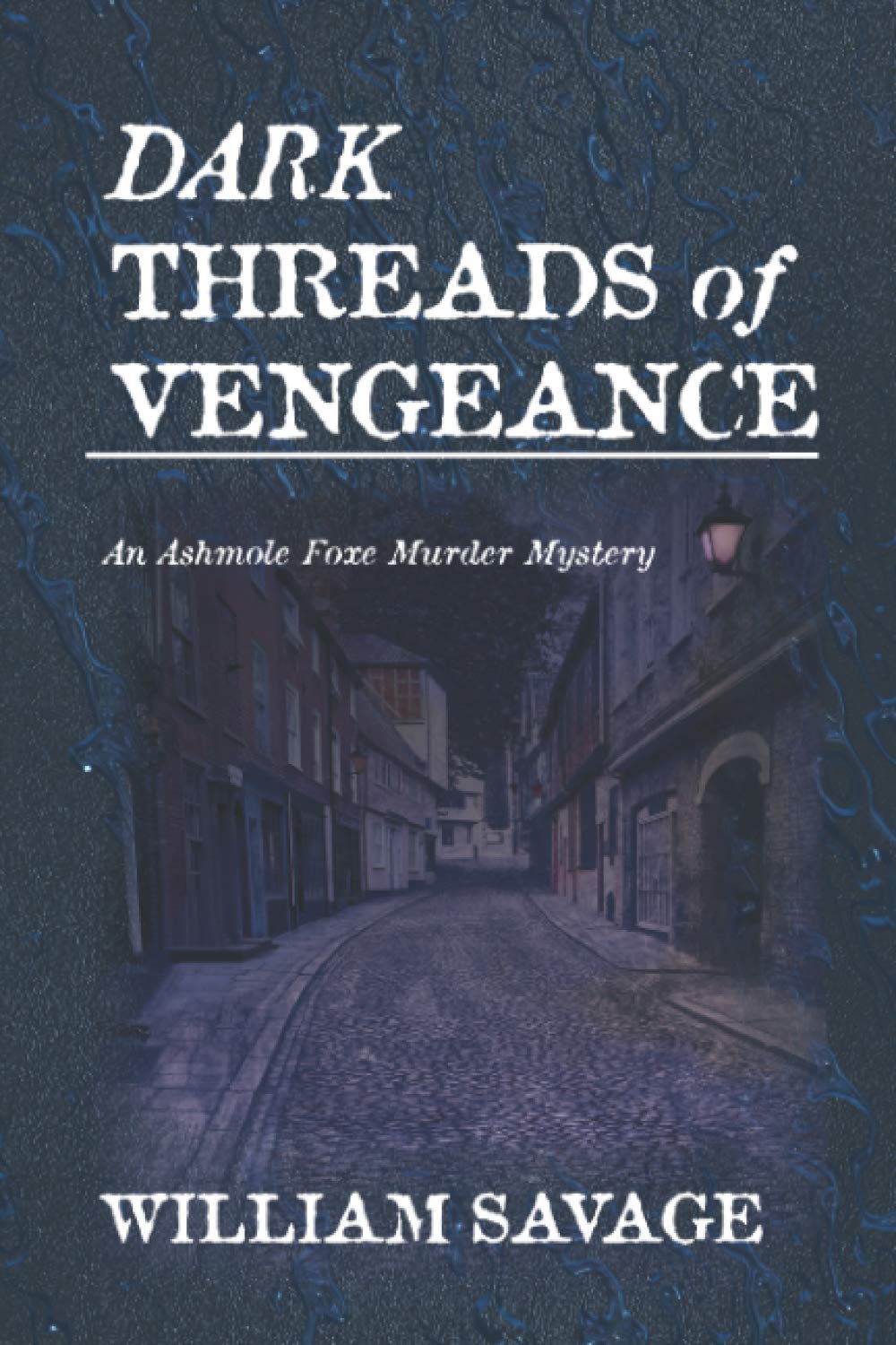 Dark Threads of Vengeance: An Ashmole Foxe Georgian Mystery