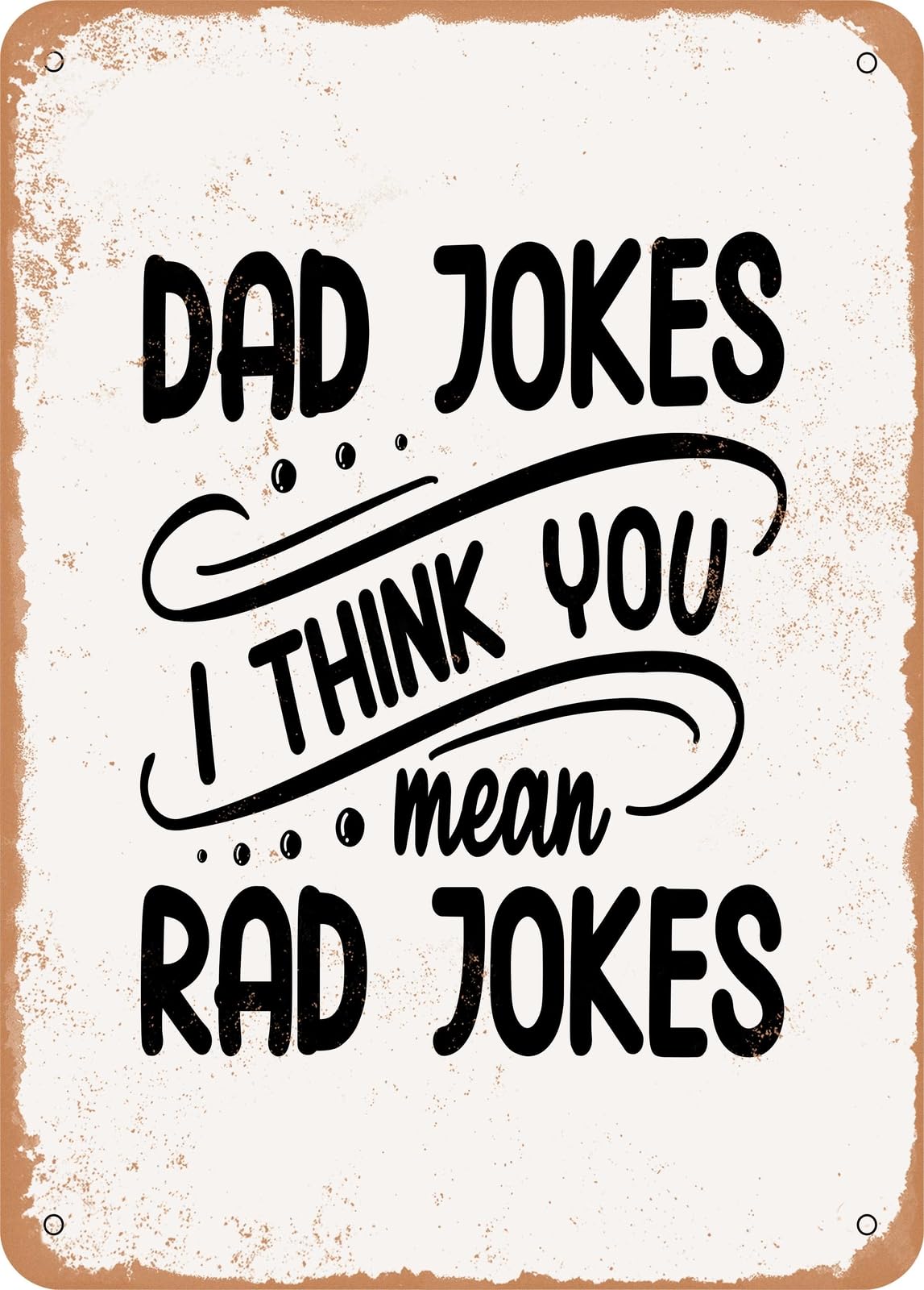Miaomansenstore Metal Sign - Dad Jokes I Think You Mean Rad Jokes - Vintage Rusty Look Home Decor