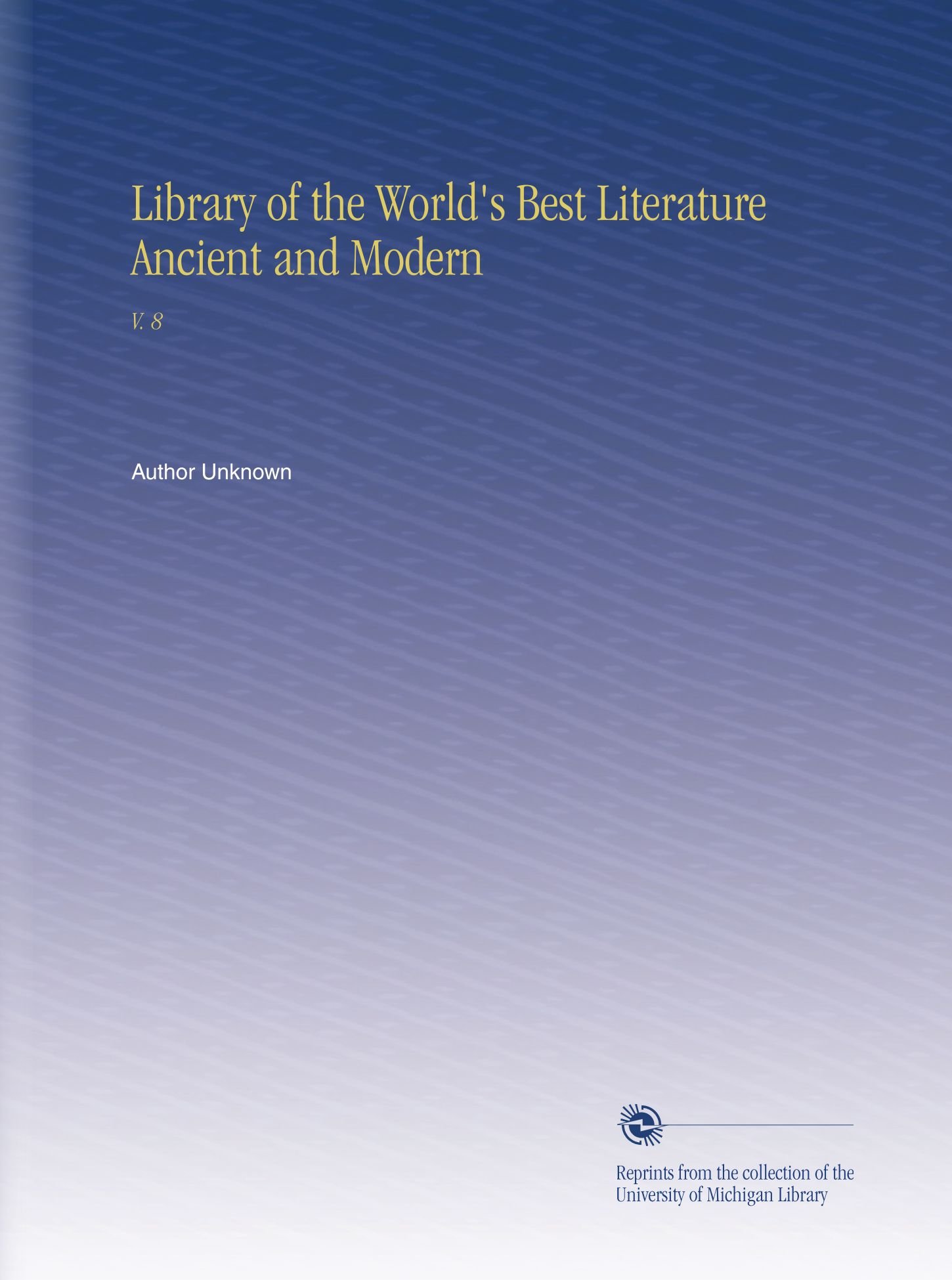 Biblioteca della migliore letteratura del mondo Antico e moderno: V. 8