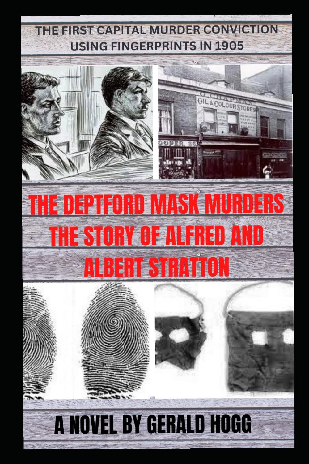 THE DEPTFORD MASK MURDERS: THE FIRST CAPITAL MURDER TRIAL IN 1905 USING FINGERPRINT FORENSICS