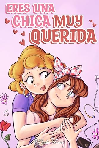 Eres una Chica Muy Querida Una colección de historias inspiradoras sobre la familia, la amistad, la confianza en ti misma y el amor (Libros