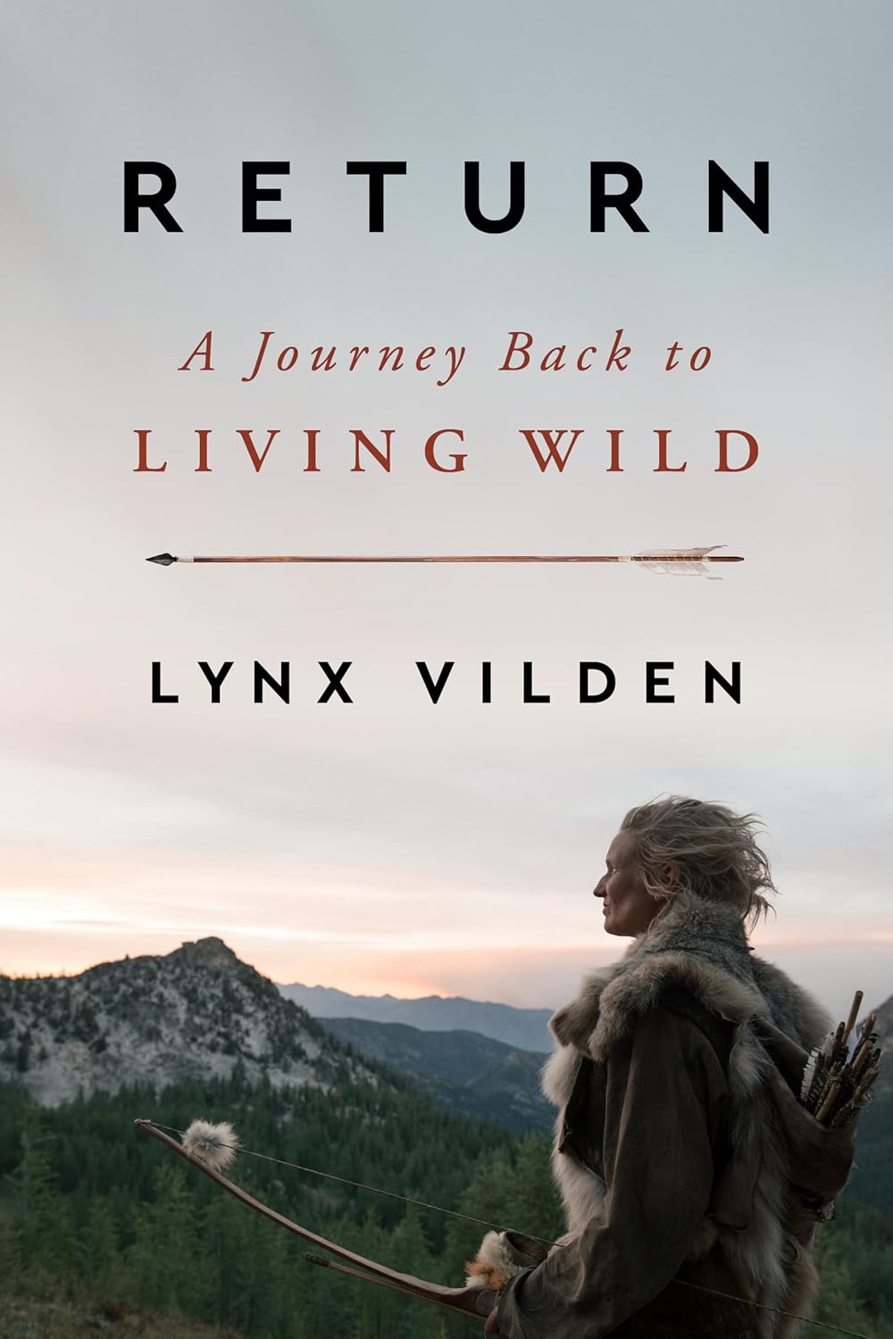 Return: A Journey Back to Living Wild – An Earth Advocate's Memoir of Stone Age Immersion and Ancestral Wisdom      Hardcover – April 11, 2023