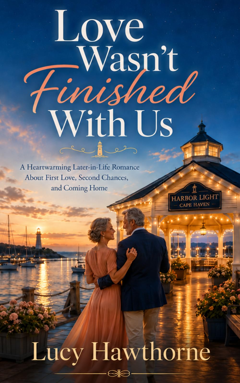 Love Wasn’t Finished With Us: A Heartwarming Later-in-Life Romance About First Love, Second Chances, and Coming Home