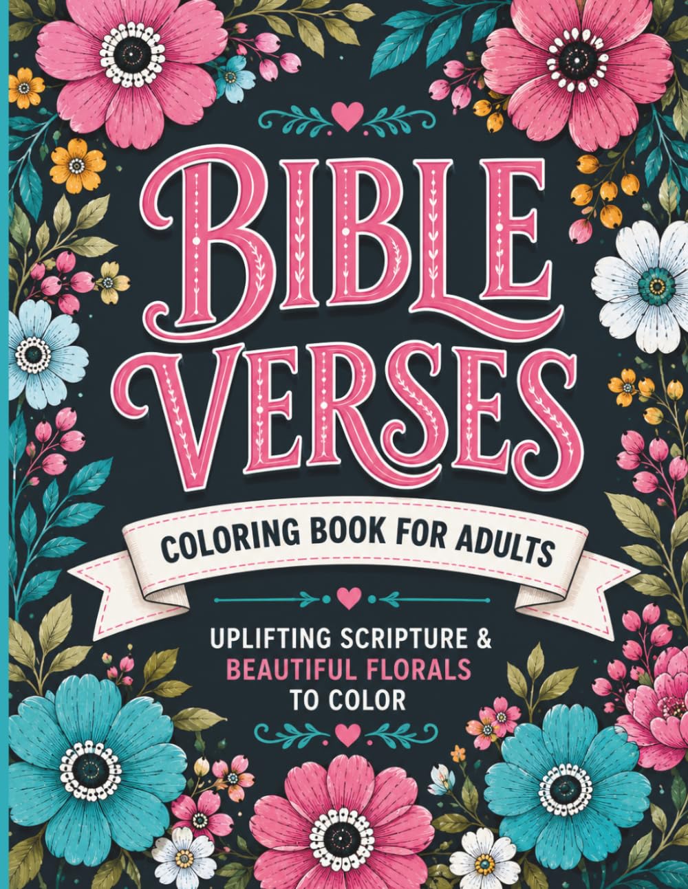 Bible Verses Coloring Book for Adults: A Christian Coloring Book with Inspirational Scriptures and Positive Quotes for Adults and Teens