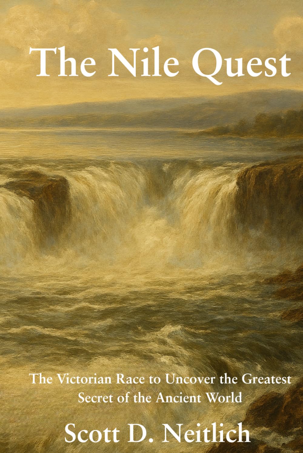 The Nile Quest: The Victorian Race to Uncover the Greatest Secret of the Ancient World