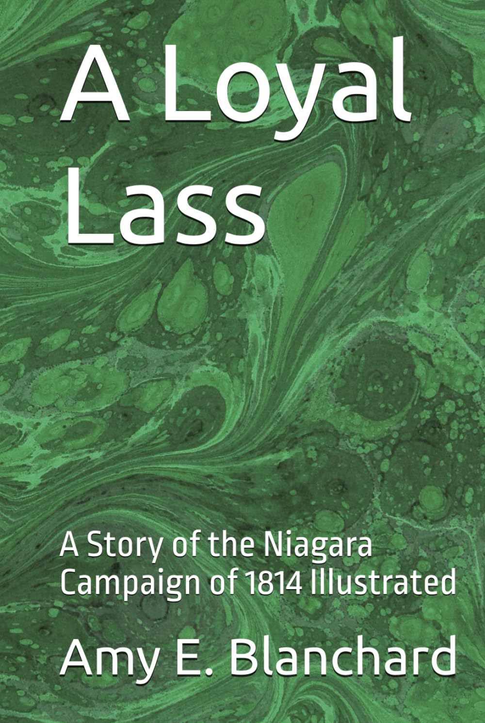 A Loyal Lass: A Story of the Niagara Campaign of 1814 Illustrated