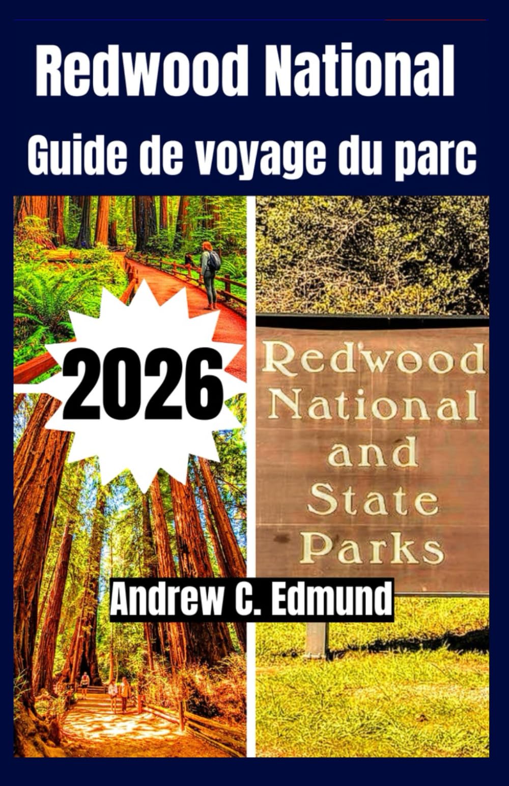 REDWOOD NATIONAL GUIDE DE VOYAGE DU PARC 2026: Découvrez routes pittoresques, randos, astuces budget, campings, faune, itinéraires et plus