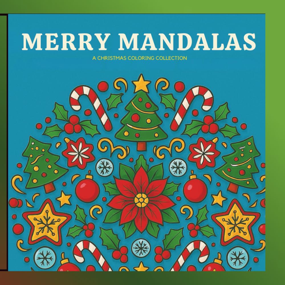 Merry Mandalas: A Christmas Coloring Collection: A Festive Mandala Journey Through Christmas