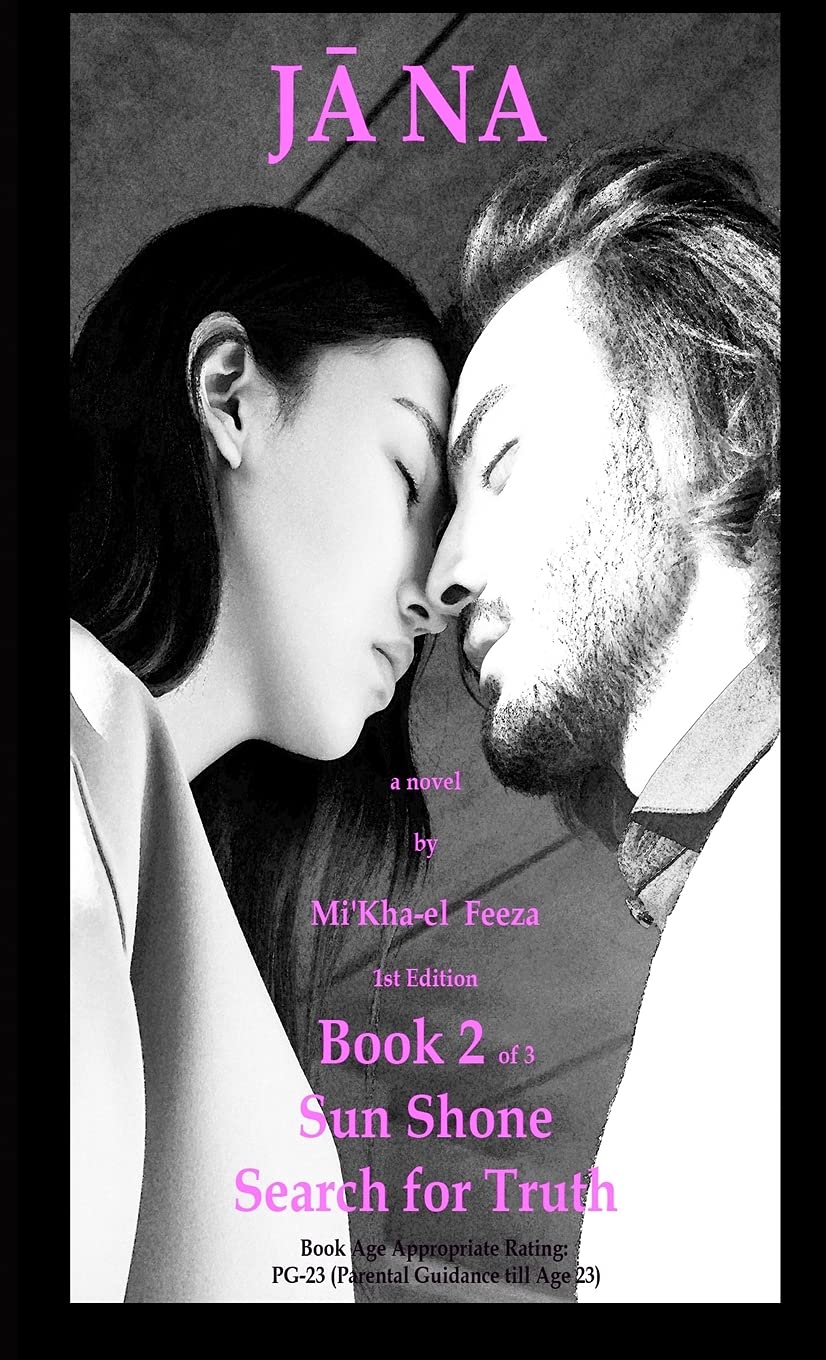 Jāna a novel by Mi'Kha-el Feeza 1st Edition Book 2 of 3 Sun Shone Search for Truth: Book 2 of 3 Sun Shone Search for Truth