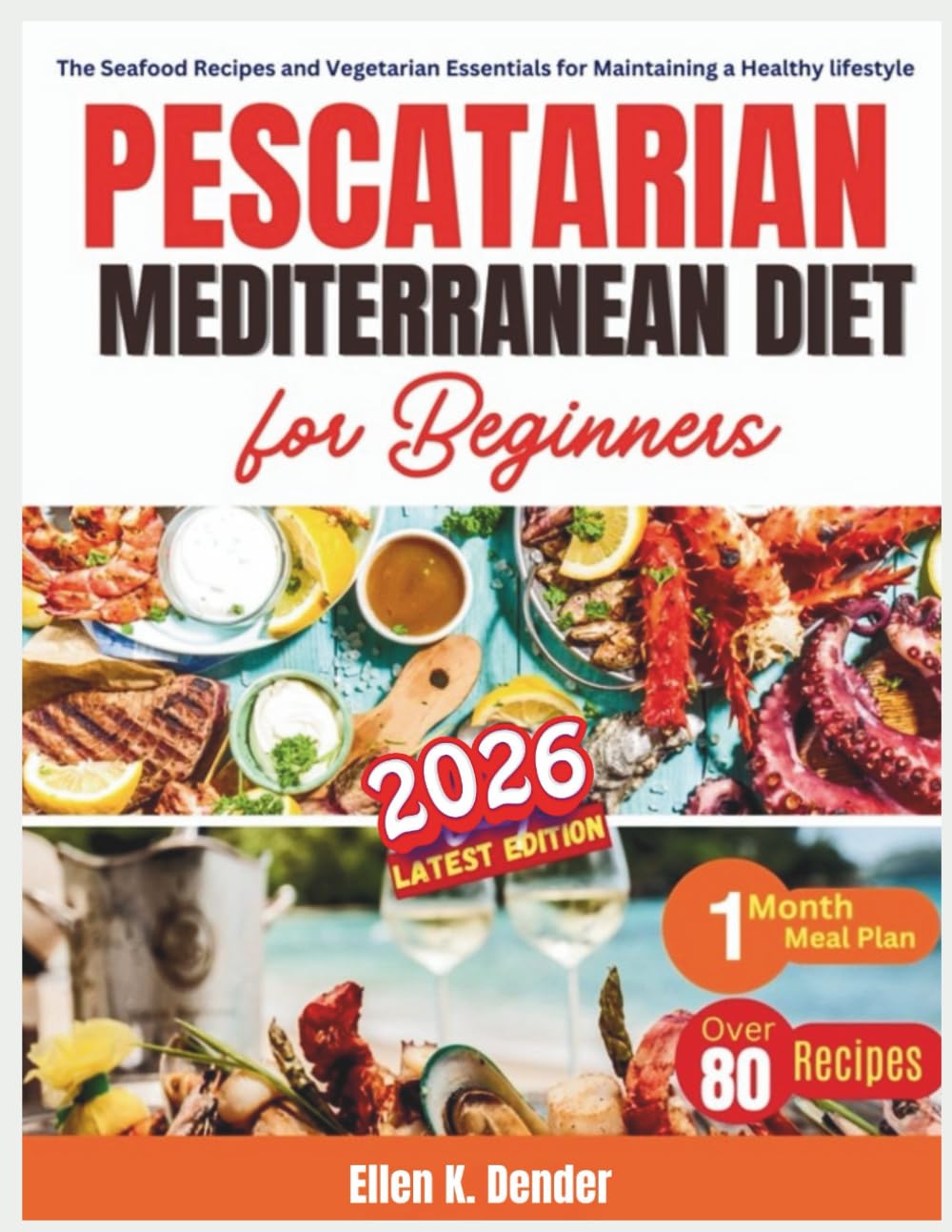 Pescatarian Mediterranean Diet for Beginners 2026: The Seafood Recipes and Vegetarian Essentials for Maintaining a Healthy Lifestyle