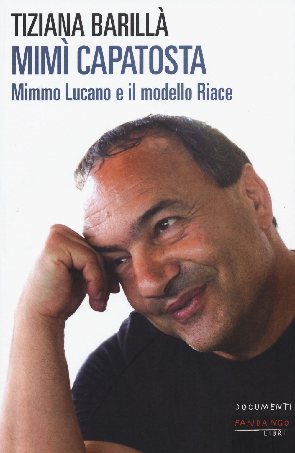 Mimì Capatosta. Mimmo Lucano E Il Modello Riace - 4