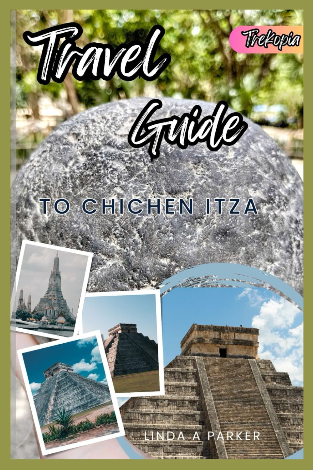 Trekopia Travel Guide To Chichen Itza