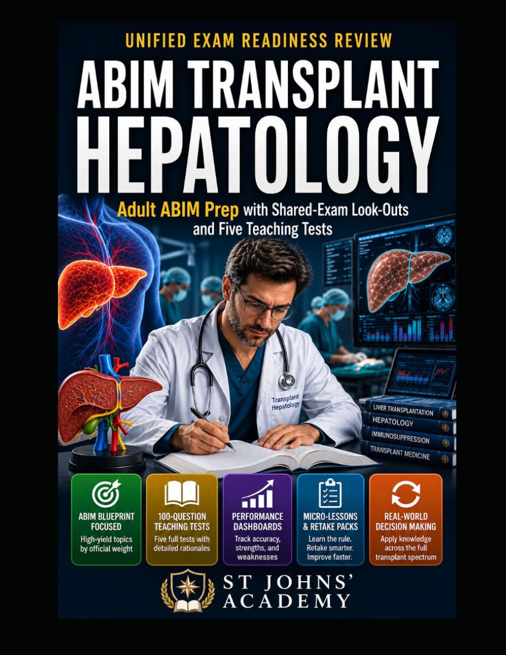 ABIM Transplant Hepatology Unified Exam Readiness Review: Adult ABIM Prep with Shared-Exam Look-Outs, Five Teaching Tests, Rationales, Dashboards, Heatmaps, and Retake Packs