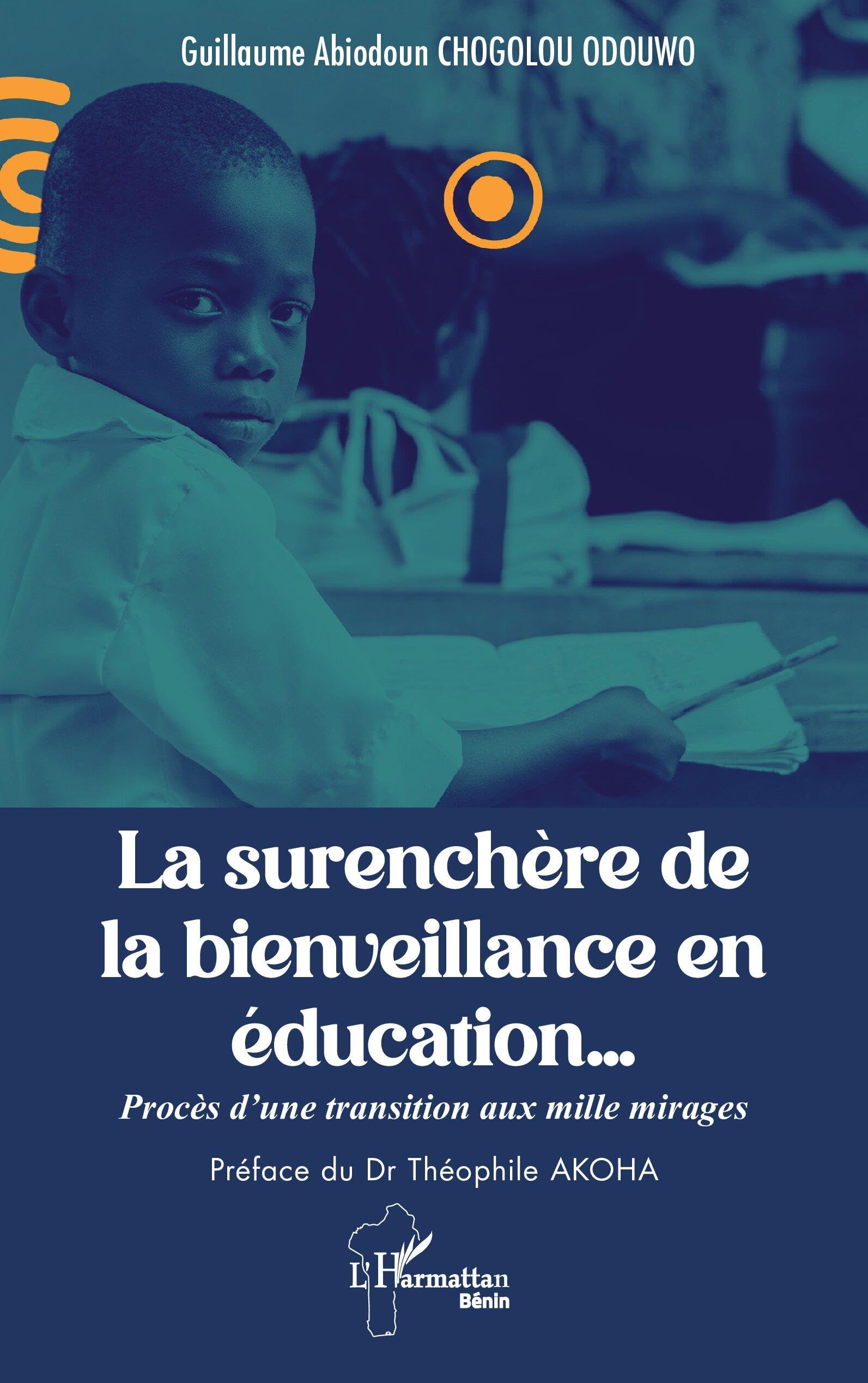 La surenchère de la bienveillance en éducation…: Procès d’une transition aux mille mirages (Harmattan Bénin)