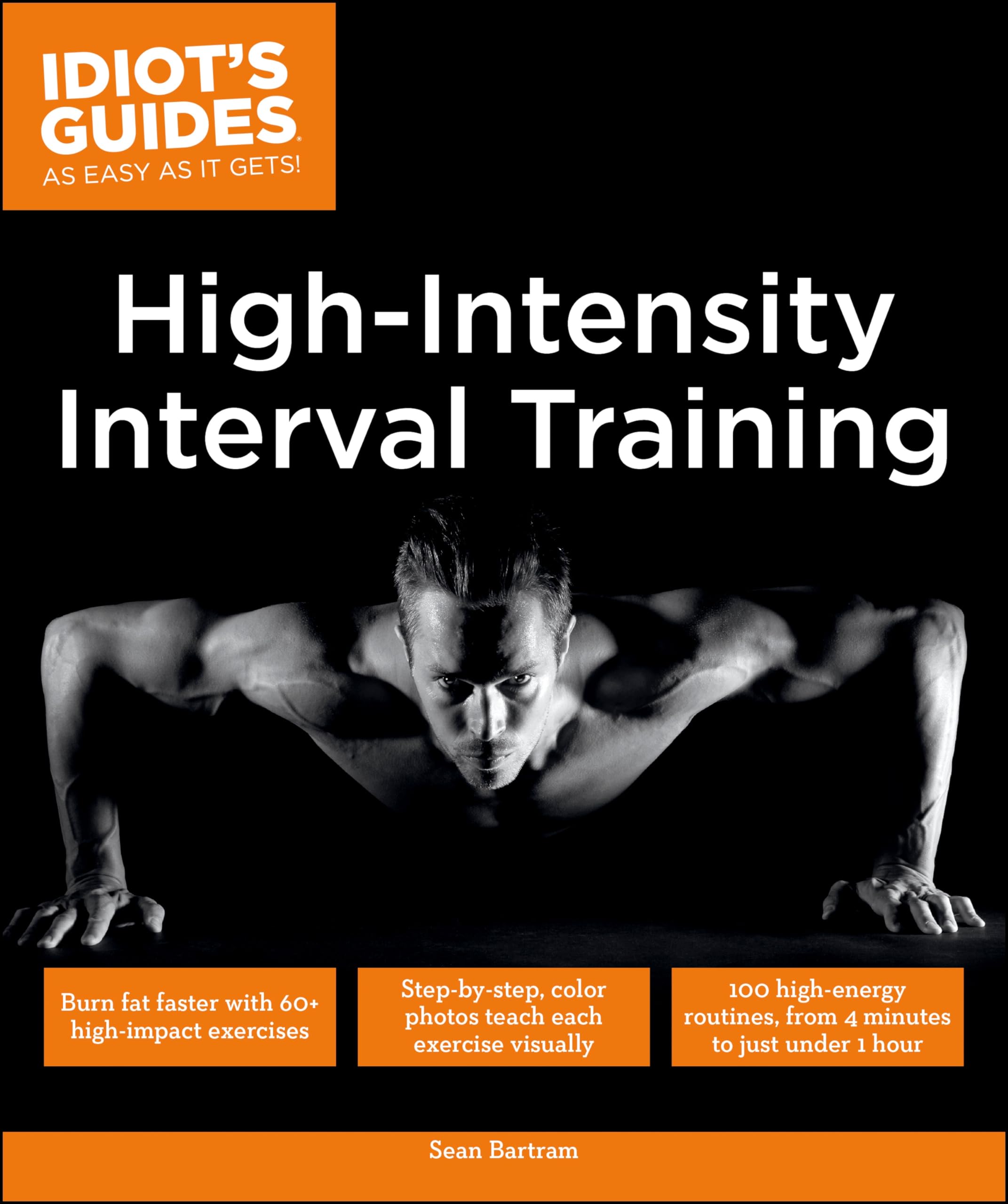 High Intensity Interval Training: Burn Fat Faster with 60-Plus High-Impact Exercises (Idiot's Guides) Kindle Edition