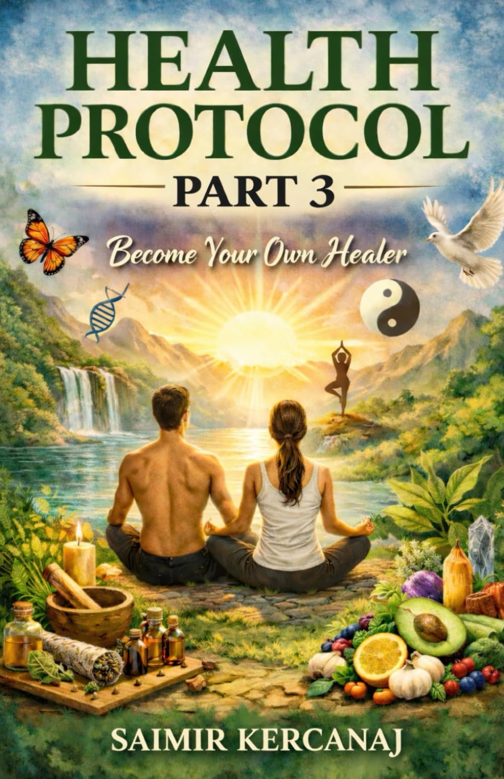 Health Protocol Part 3: Become Your Own Healer (HEALTH PROTOCOL: Three-book series)