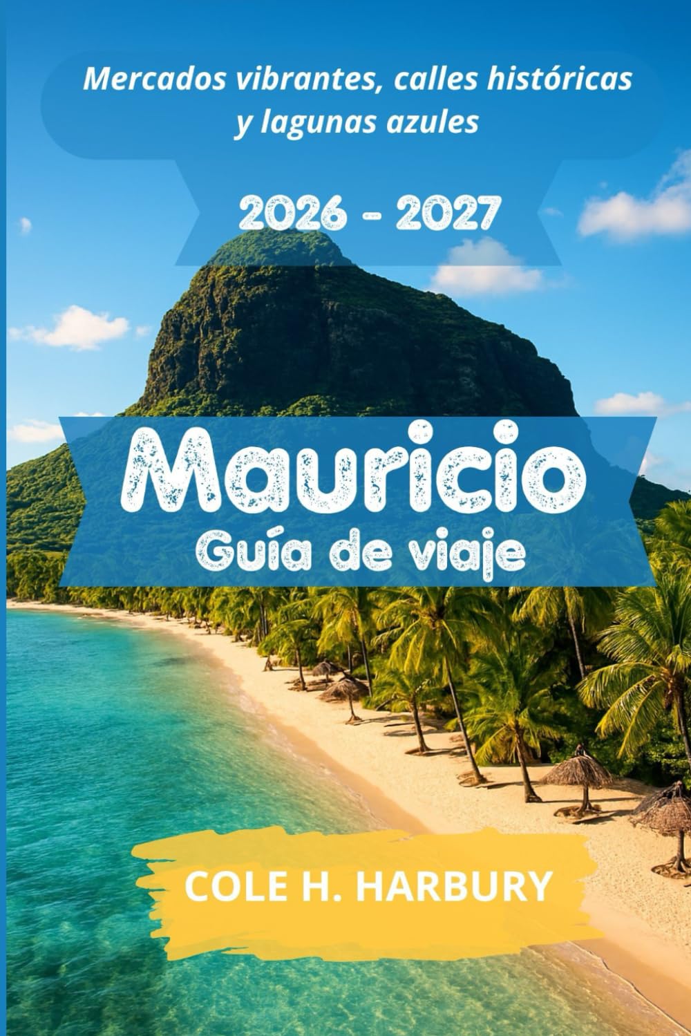 Mauricio Guía de viaje 2026-2027: Mercados vibrantes, calles históricas y lagunas azules