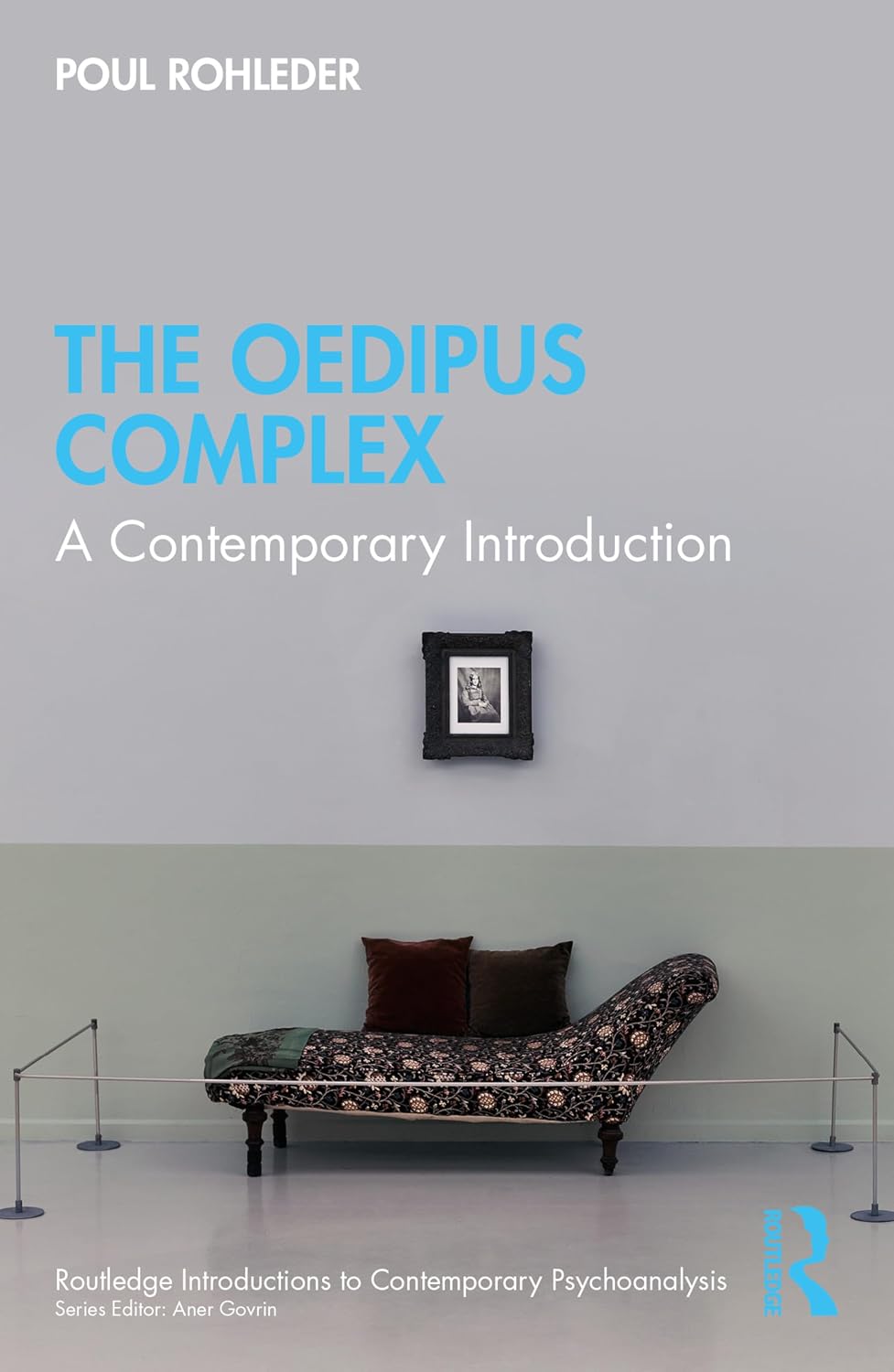 The Oedipus Complex: A Contemporary Introduction (Routledge Introductions to Contemporary Psychoanalysis)