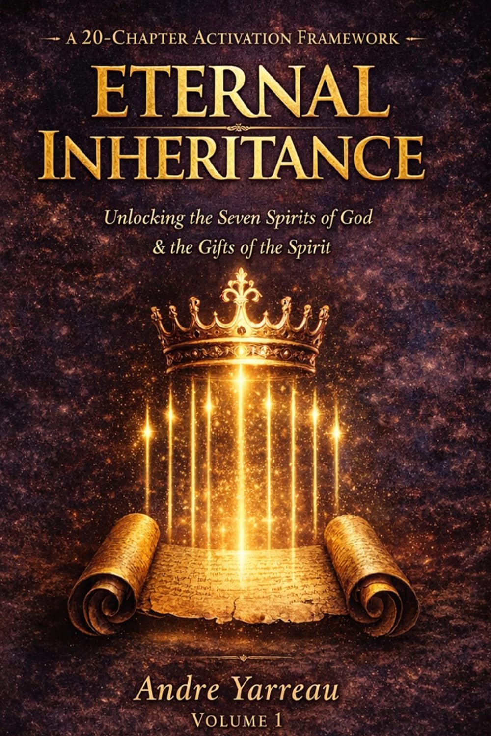 Eternal Inheritance: Unlocking the Seven Spirits of God and the Gifts of the Spirit