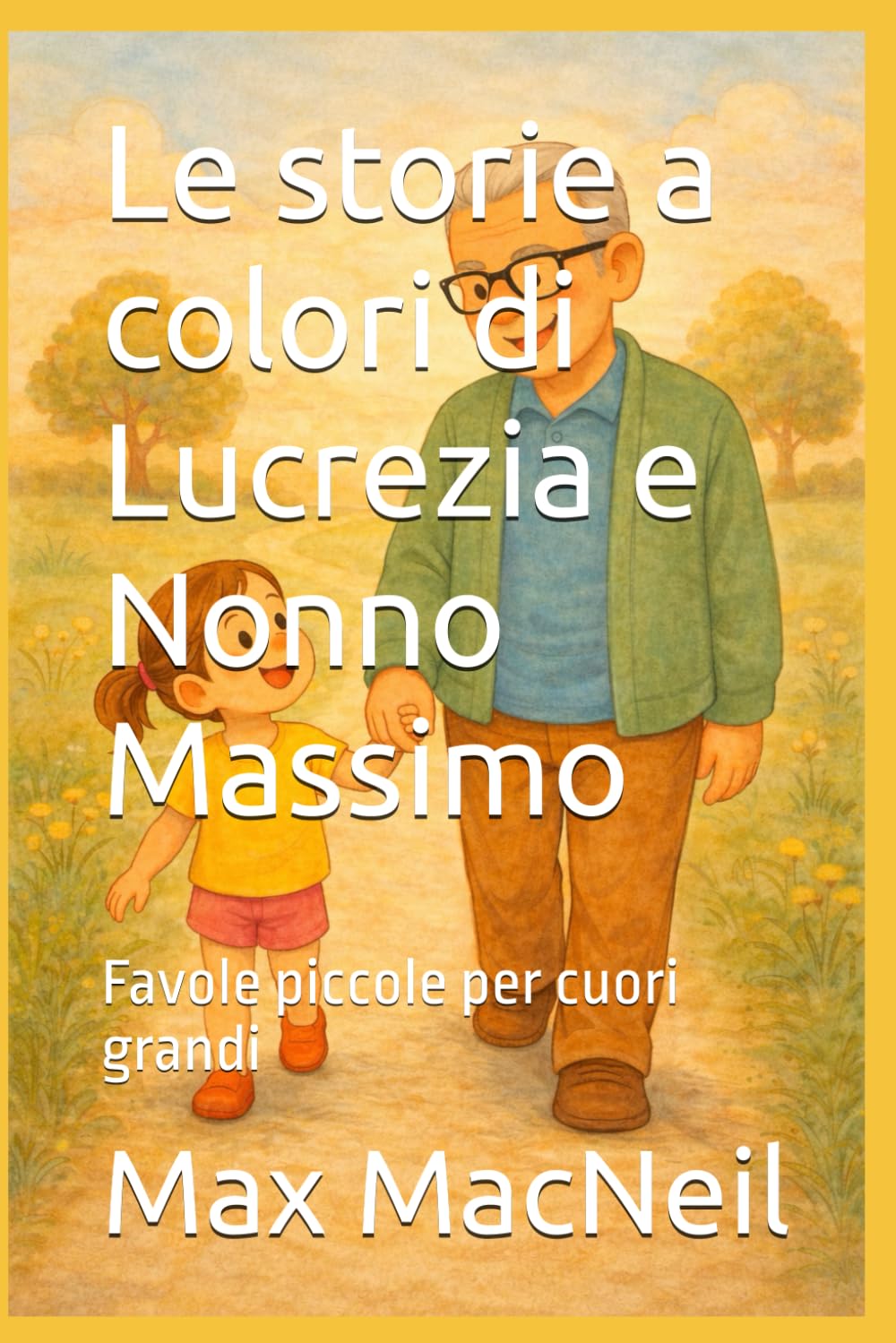 Le storie a colori di Lucrezia e Nonno Massimo: Favole piccole per cuori grandi