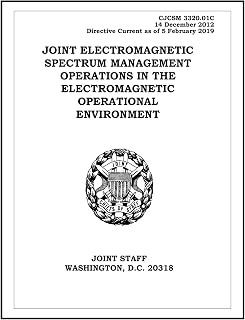 Joint Electromagnetic Spectrum Management Operations in the Electromagnetic Operational Environment. CJCSM 3320.01C: 2012-12-14