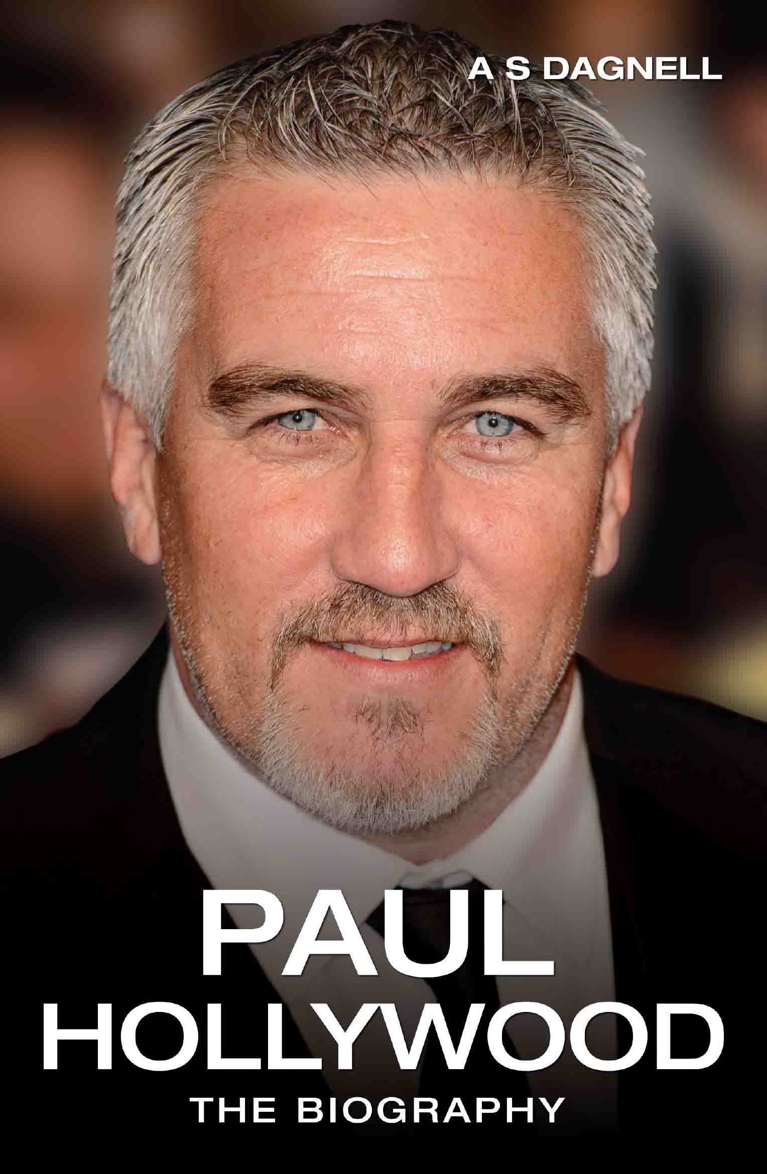 Paul Hollywood The Biography Amazon Co Uk Dagnell A S Books