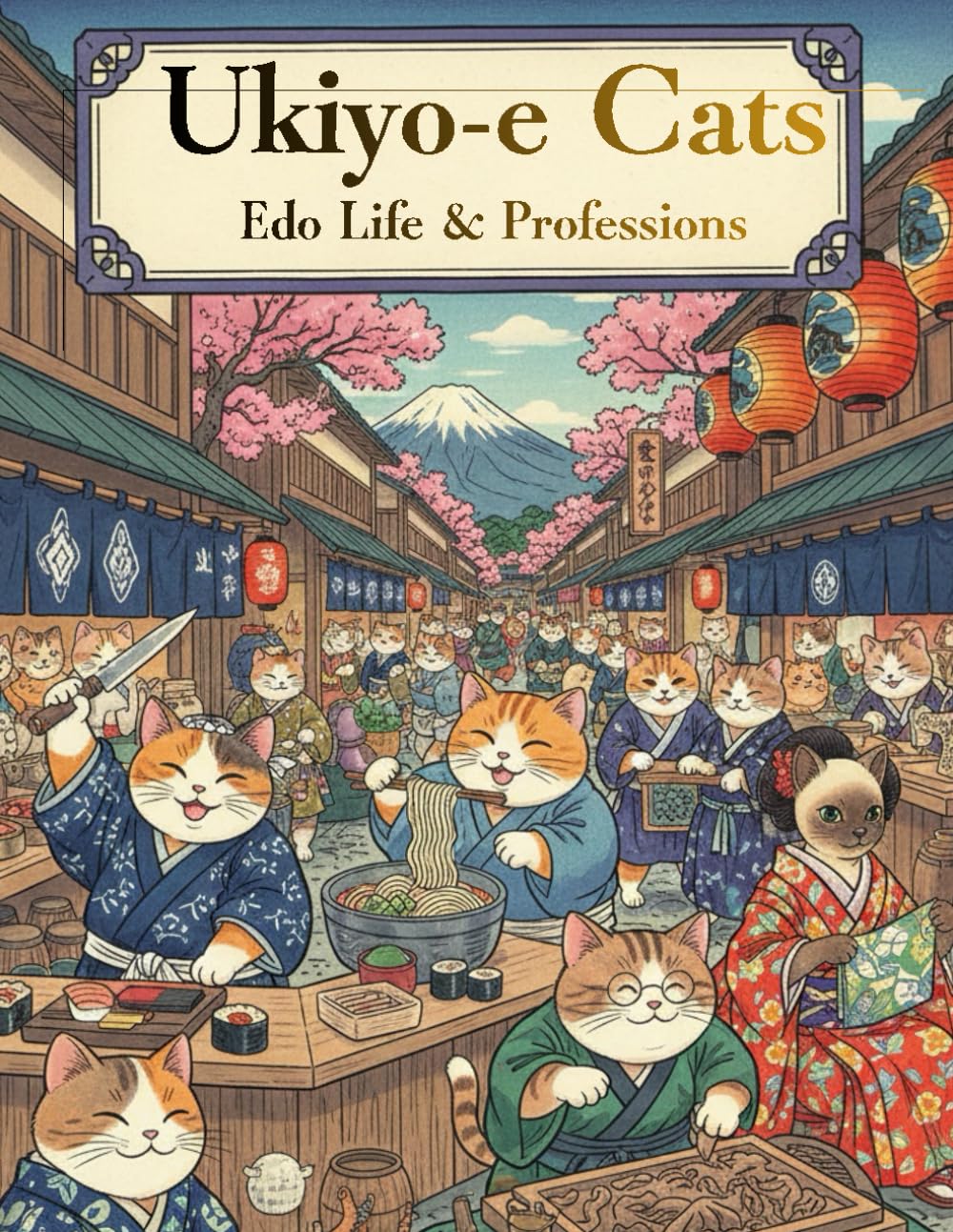 Ukiyo-e Cats: Edo Life & Professions: An Adult Coloring Book of Traditional Japanese Cats at Work by Hana Neko (Ukiyo-e Cats　an Adult Coloring Book)