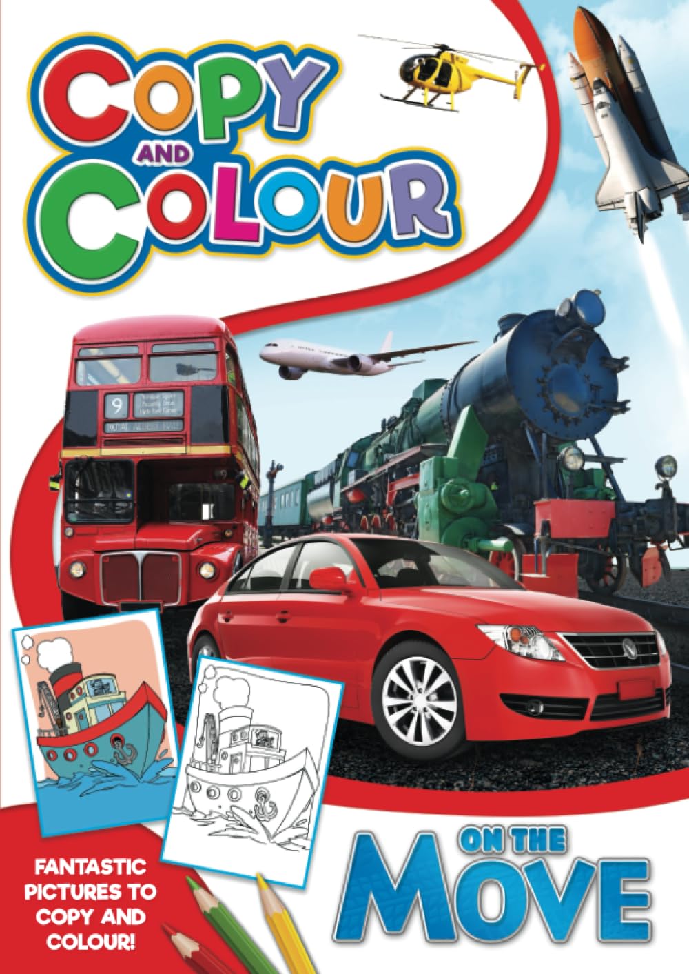 On the Move, Copy and Colour Book: For girls and boys aged 3 and up.: A4, Children's Colouring Book, 13 fun images featuring cars, trains, boats and more, to look at and copy.