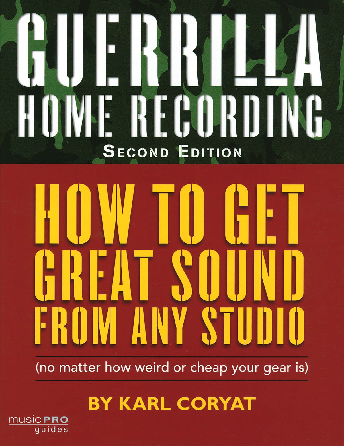 Guerilla Home Recording: How to Get Great Sound from Any Studio