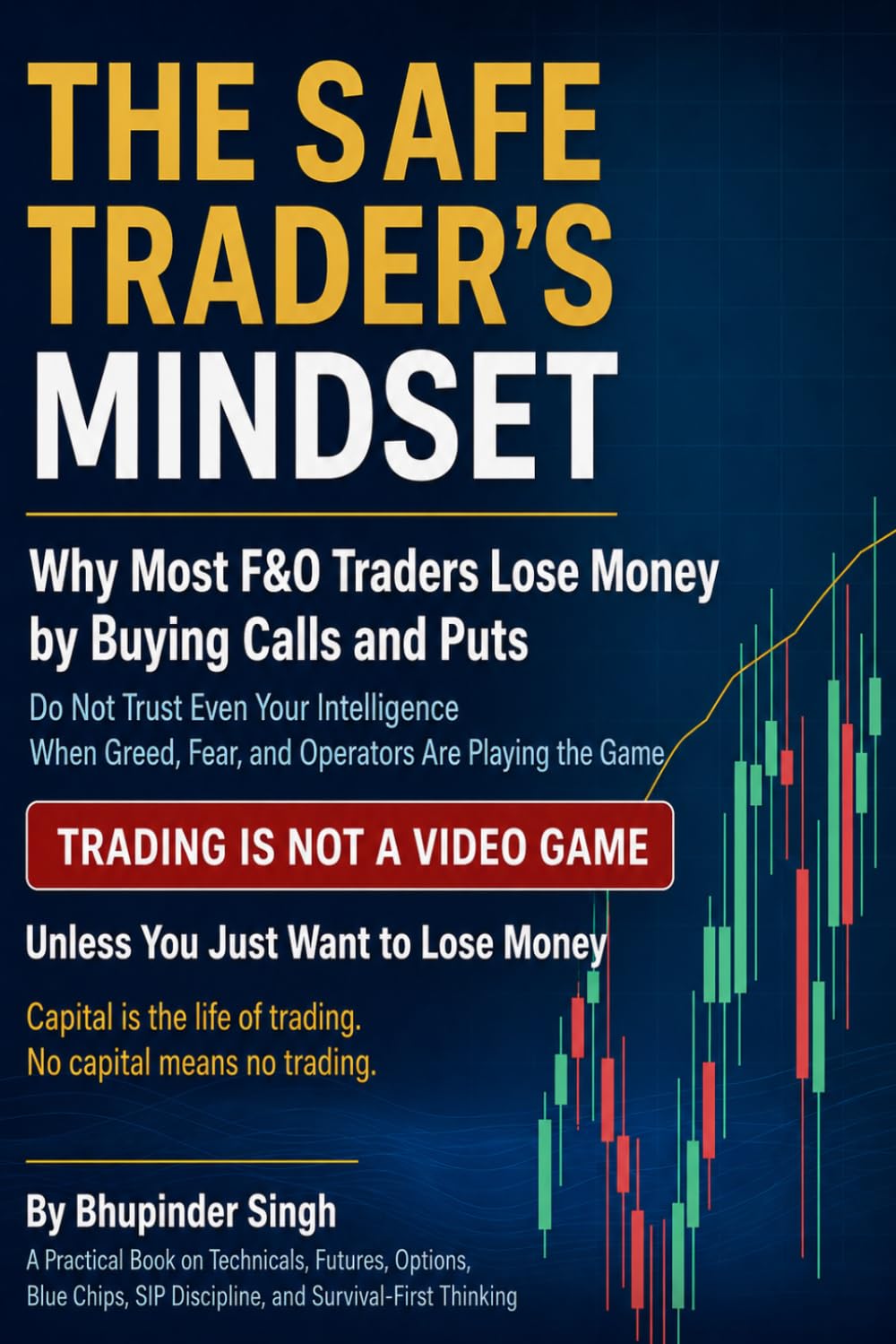 THE SAFE TRADER'S MINDSET: Why Most F&O Traders Lose Money by Buying Calls and Puts (INVESTOR EDUCATION SERIES)