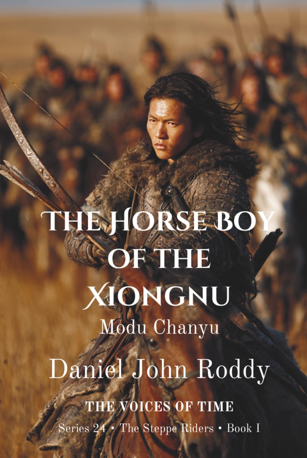The Horse Boy of the Xiongnu: Modu Chanyu (Series 24: The Steppe Riders)