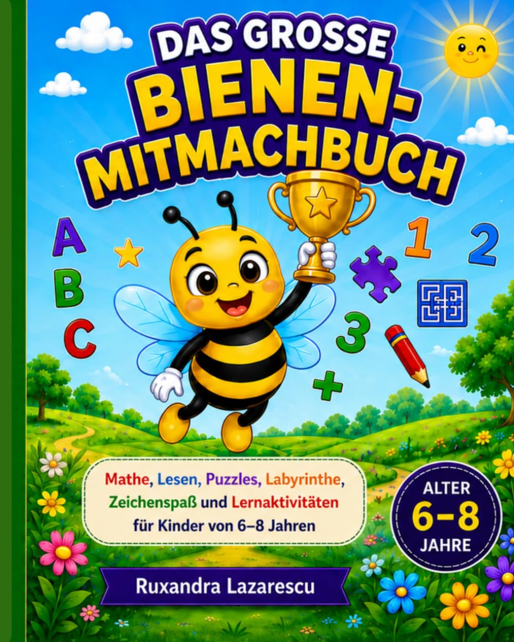 LE GRAND LIVRE D’ACTIVITÉS DE L’ABEILLE: Maths, Lecture, Puzzles, Labyrinthes, Amusement avec les dessins et Activités d’apprentissage pour les enfants de 6 à 8 ans