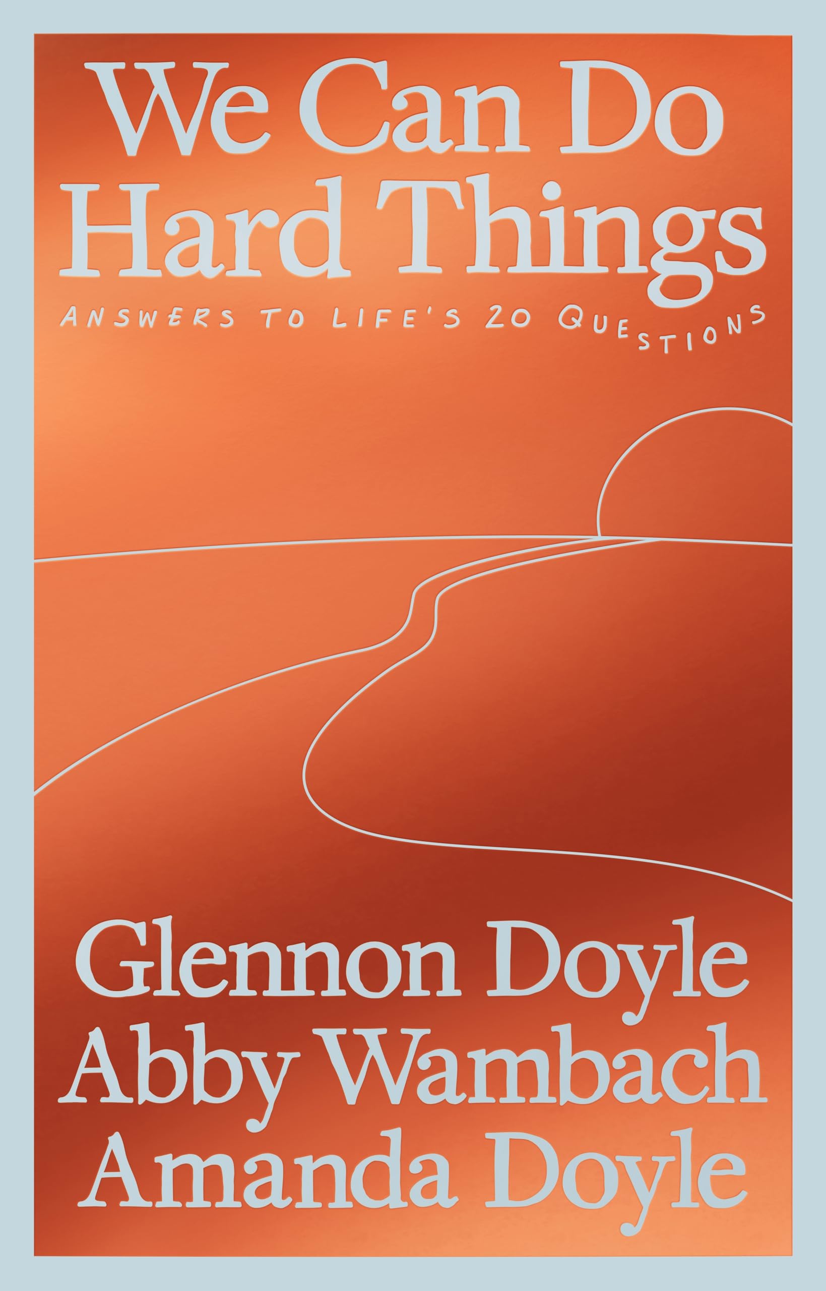 We Can Do Hard Things: Answers to Life's 20 Questions From the Bestselling Author of Untamed