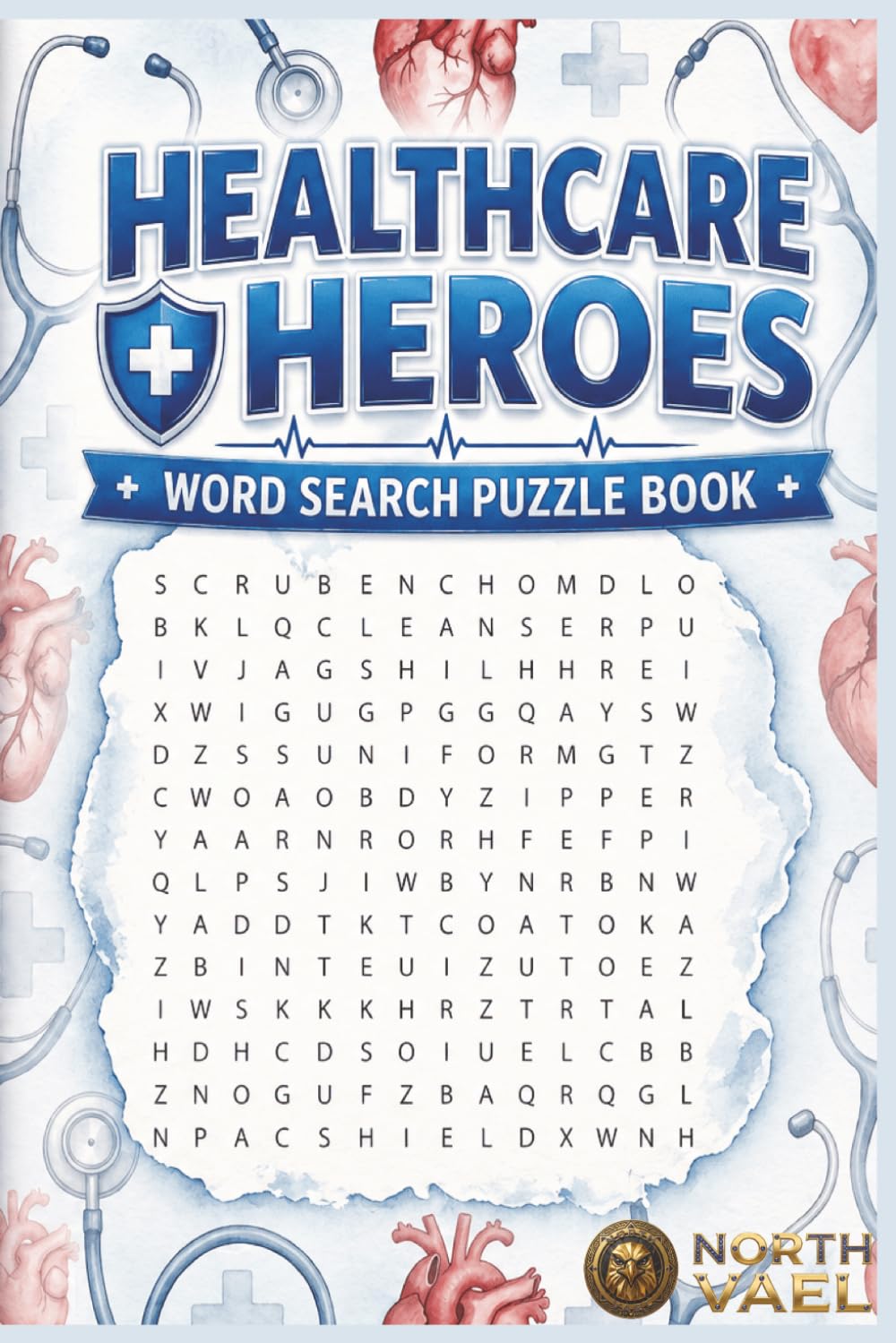 Healthcare Heroes Word Search Puzzle Book: Nursing Terms And Anatomy Word Search Book With 55 Medium Healthcare Vocabulary Puzzles And Solutions