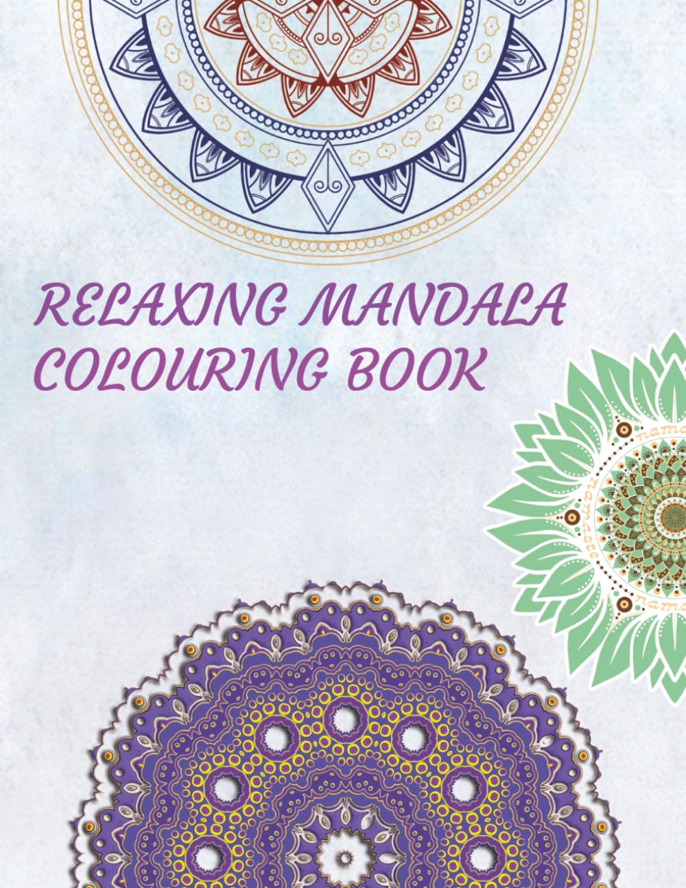 Relaxing Mandala Colouring Book: Stress and Anxiety Relieving Colouring Pages / 8x11 Inches / Travel Size / 35+ Puzzles